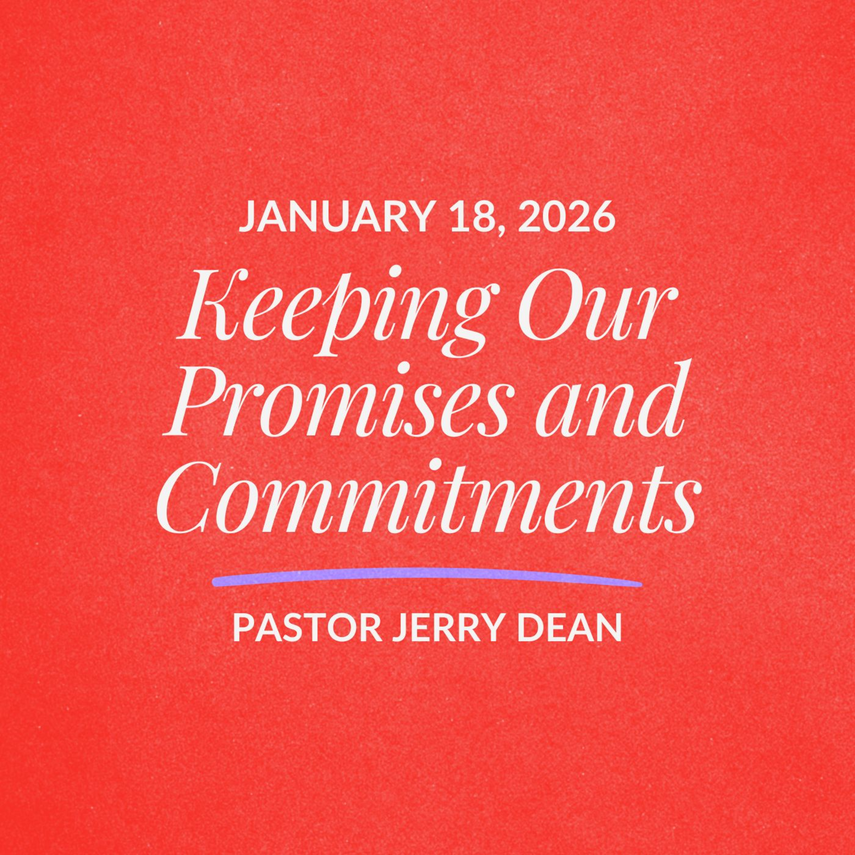 Keeping Our Promises and Commitments | Jerry Dean | January 18, 2026 episode artwork