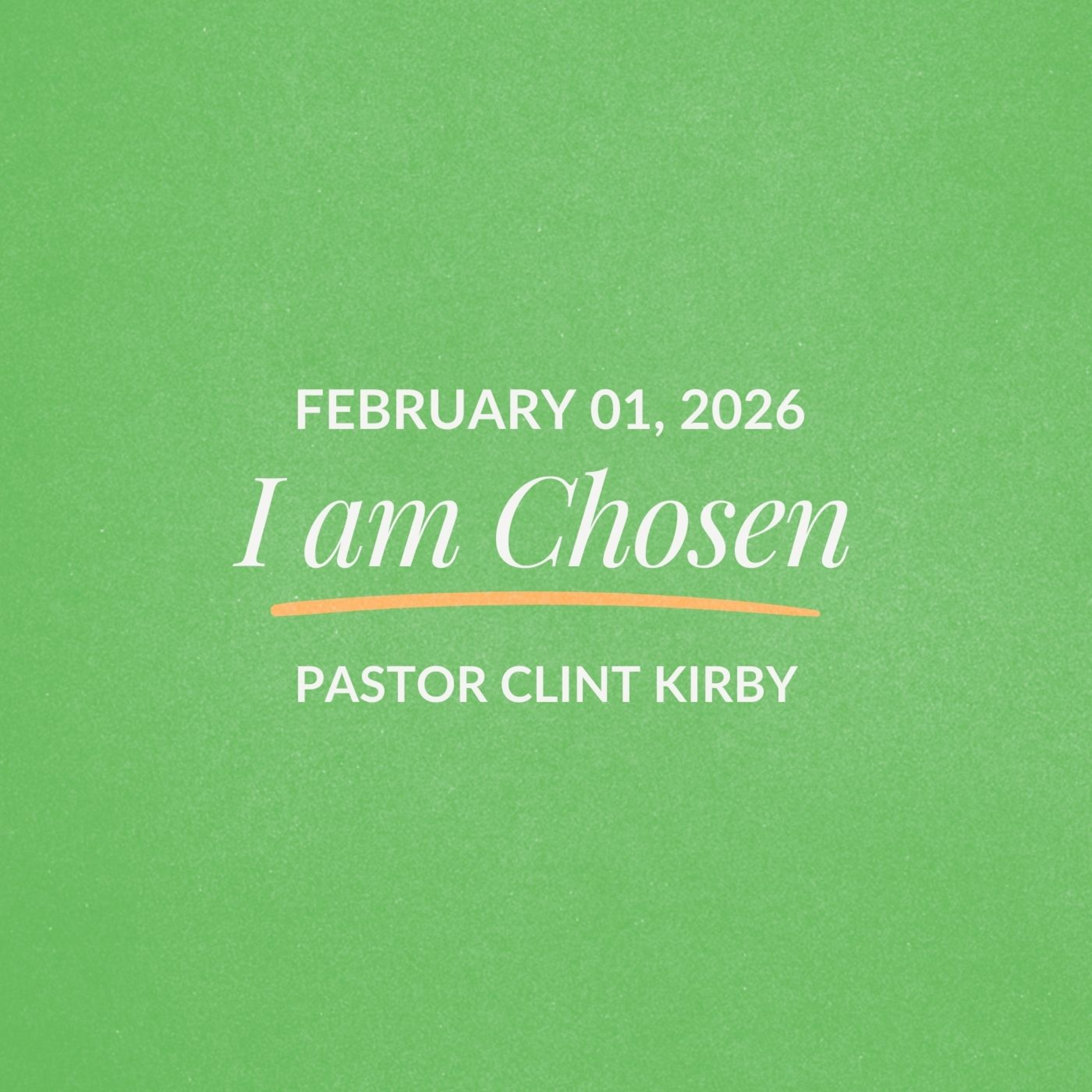 I am Chosen | Clint Kirby | February 01, 2026 episode artwork