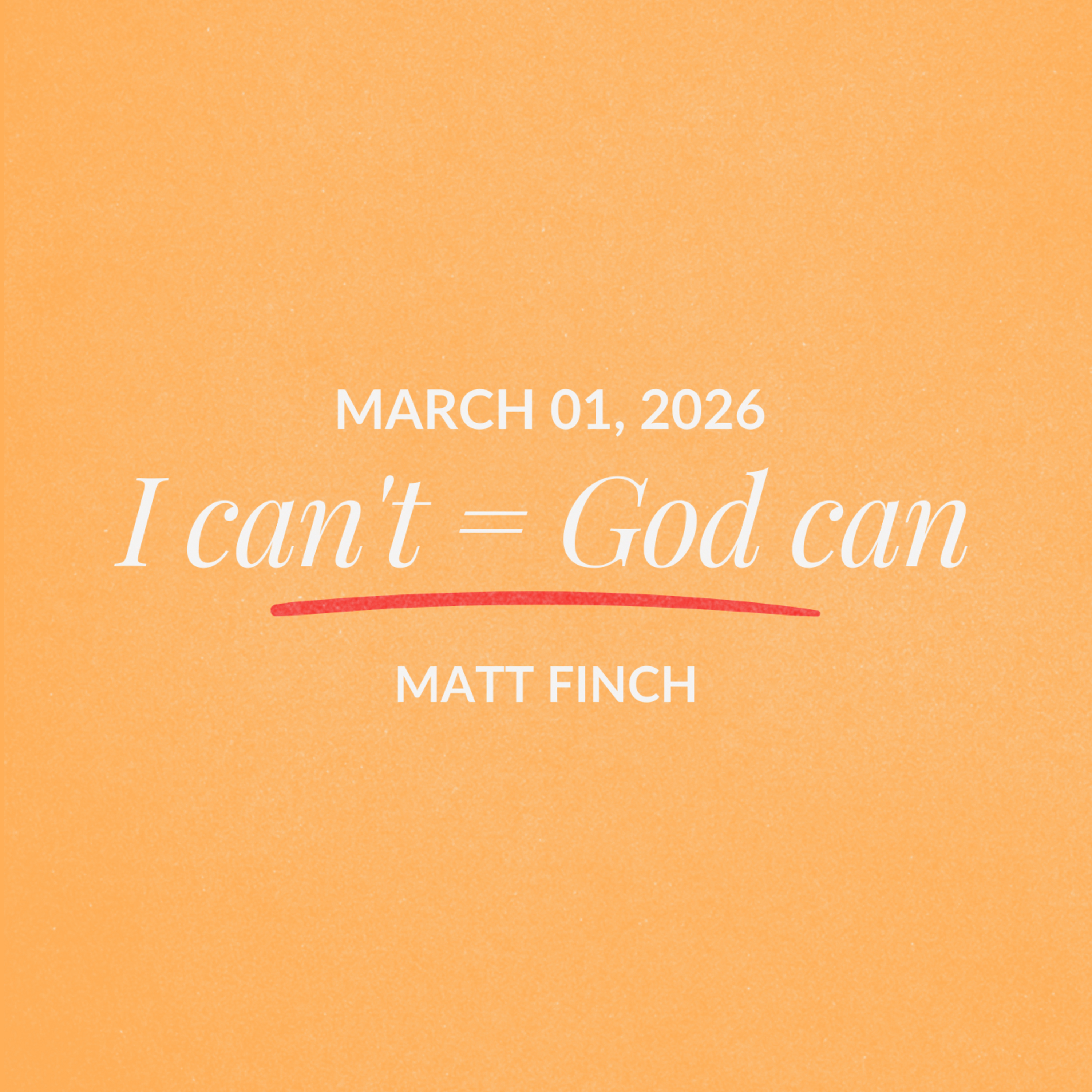 I can't = God can | Matt Finch | March 01, 2026 episode artwork