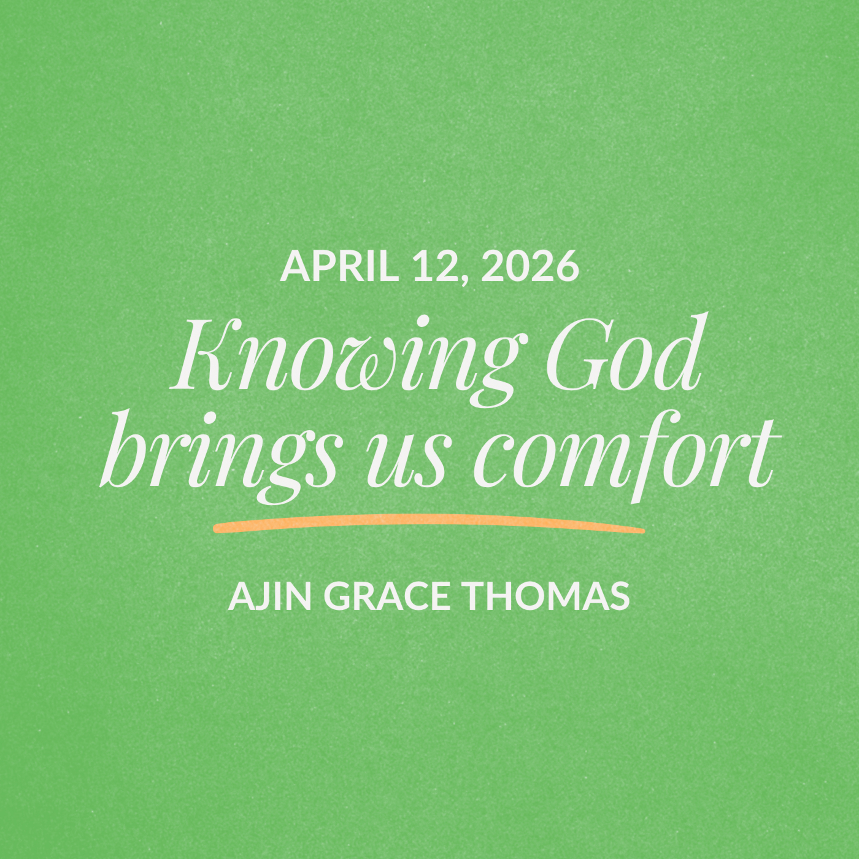 Knowing God brings us comfort | Ajin Grace Thomas | April 12, 2026 episode artwork