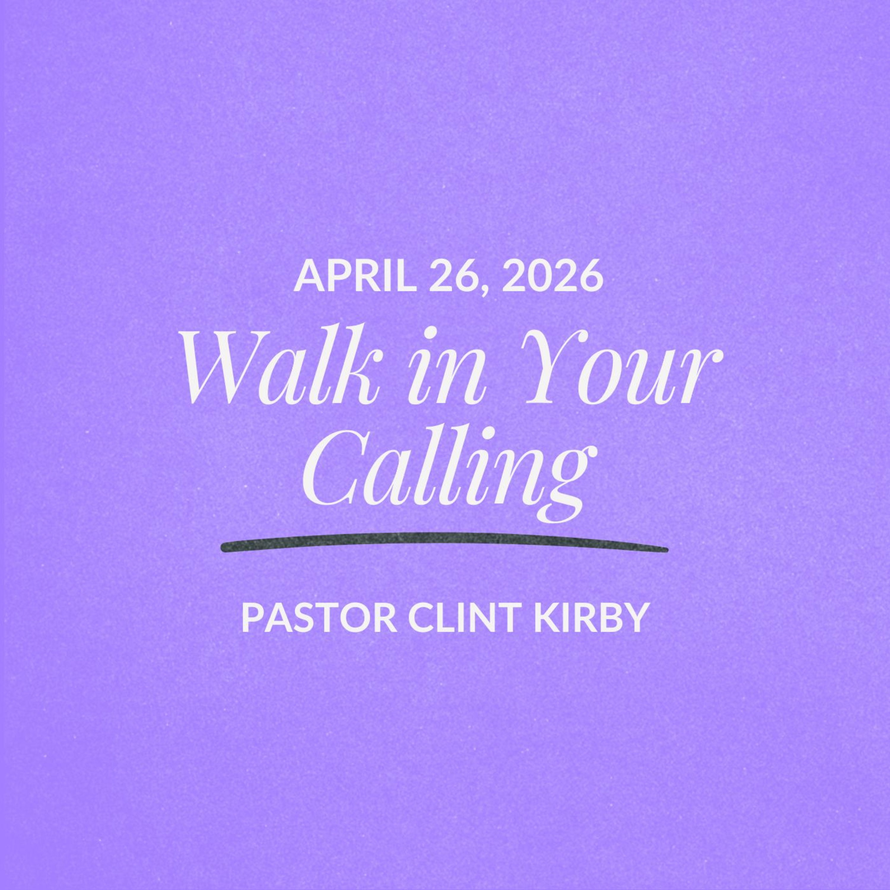 Walk in Your Calling | Clint Kirby | April 26, 2026 episode artwork
