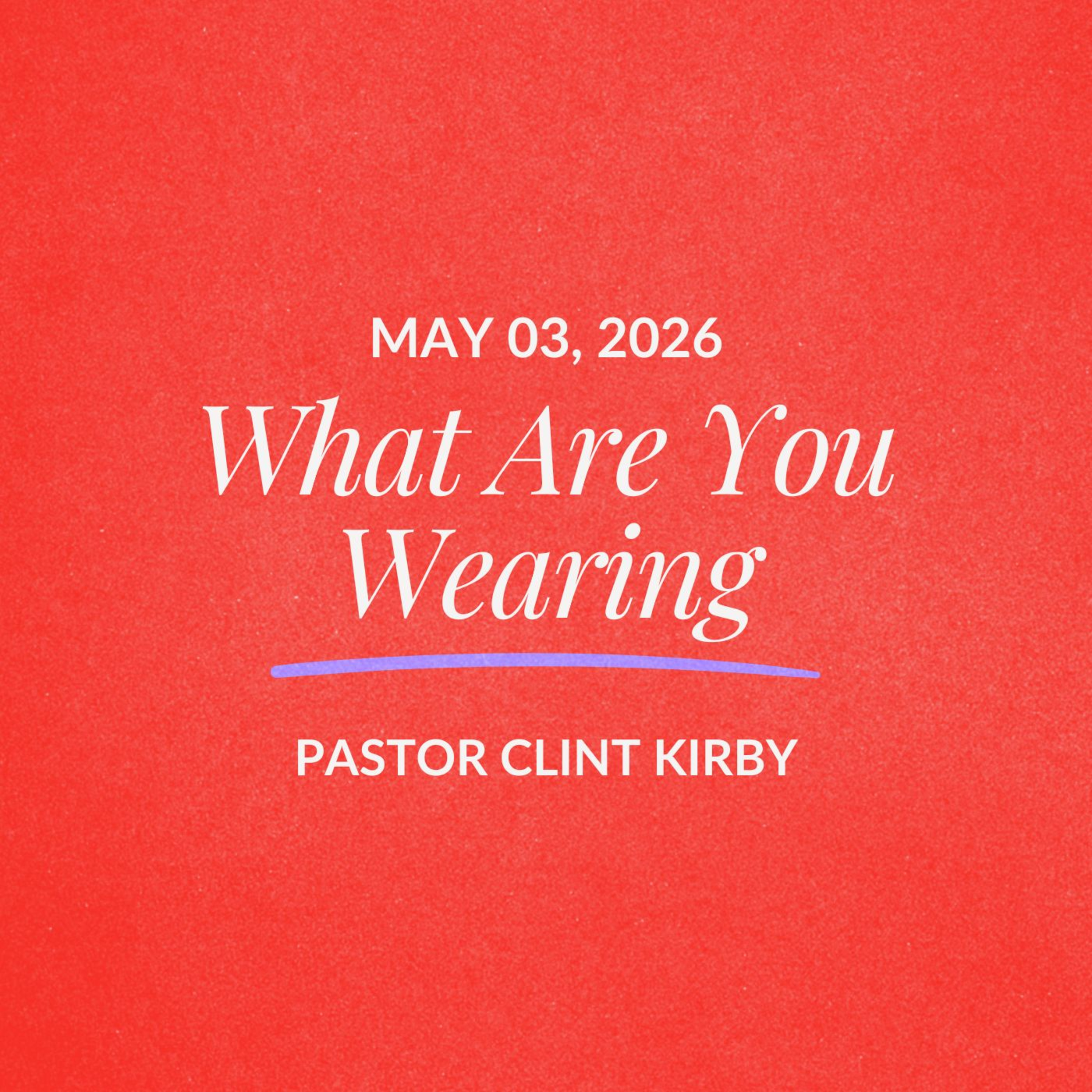What Are You Wearing | Clint Kirby | May 03, 2026