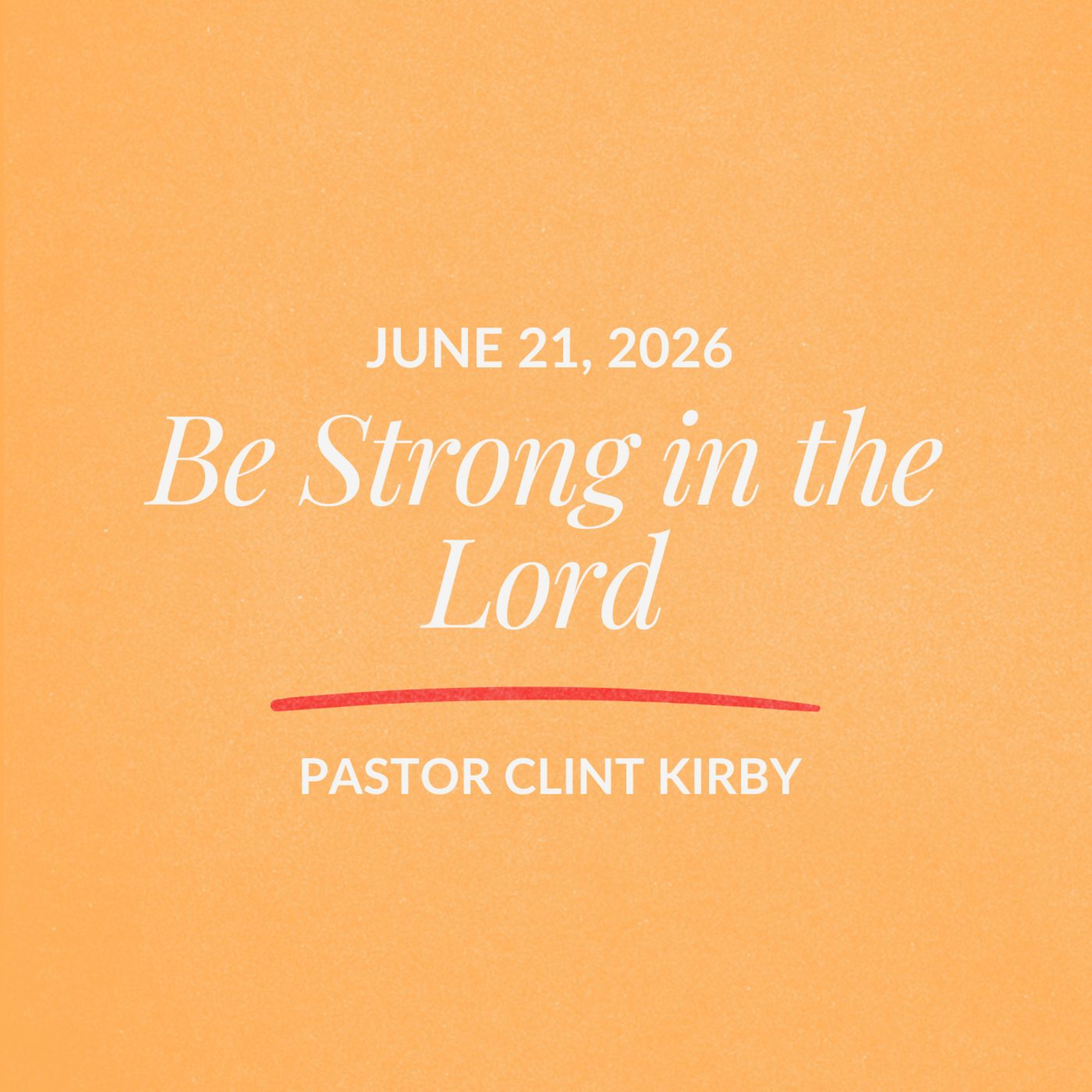 Be Strong in the Lord | Clint Kirby | June 21, 2026 episode artwork