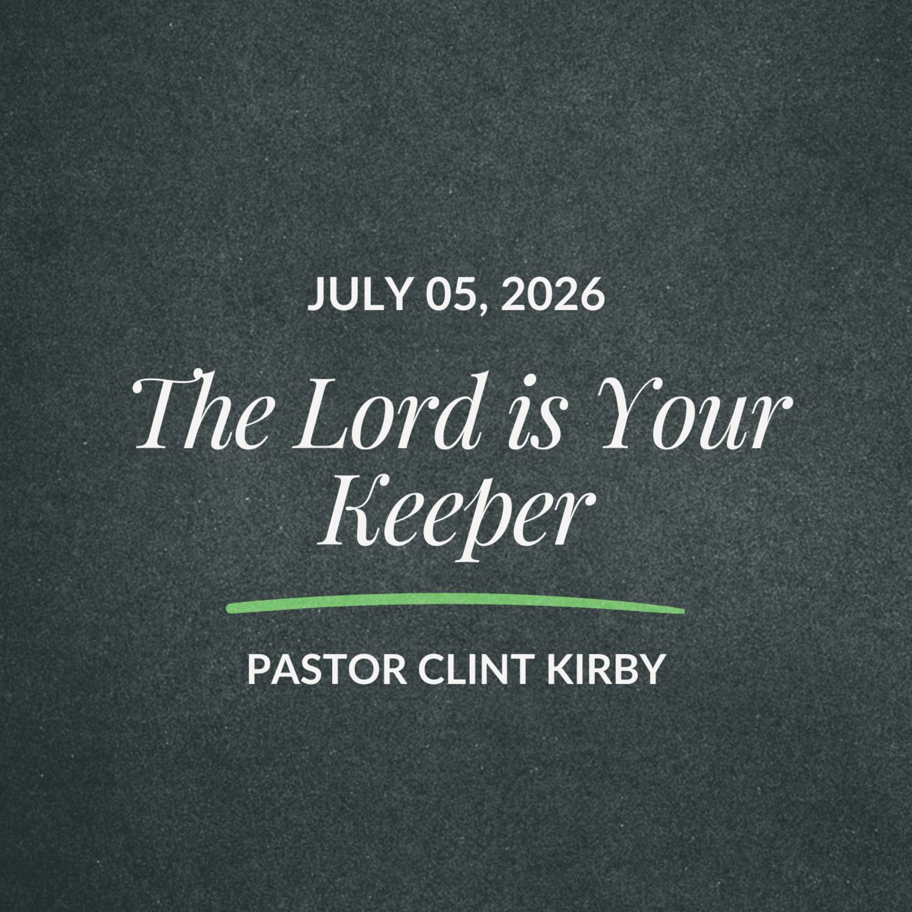 The Lord is Your Keeper | Clint Kirby | July 05, 2026 episode artwork
