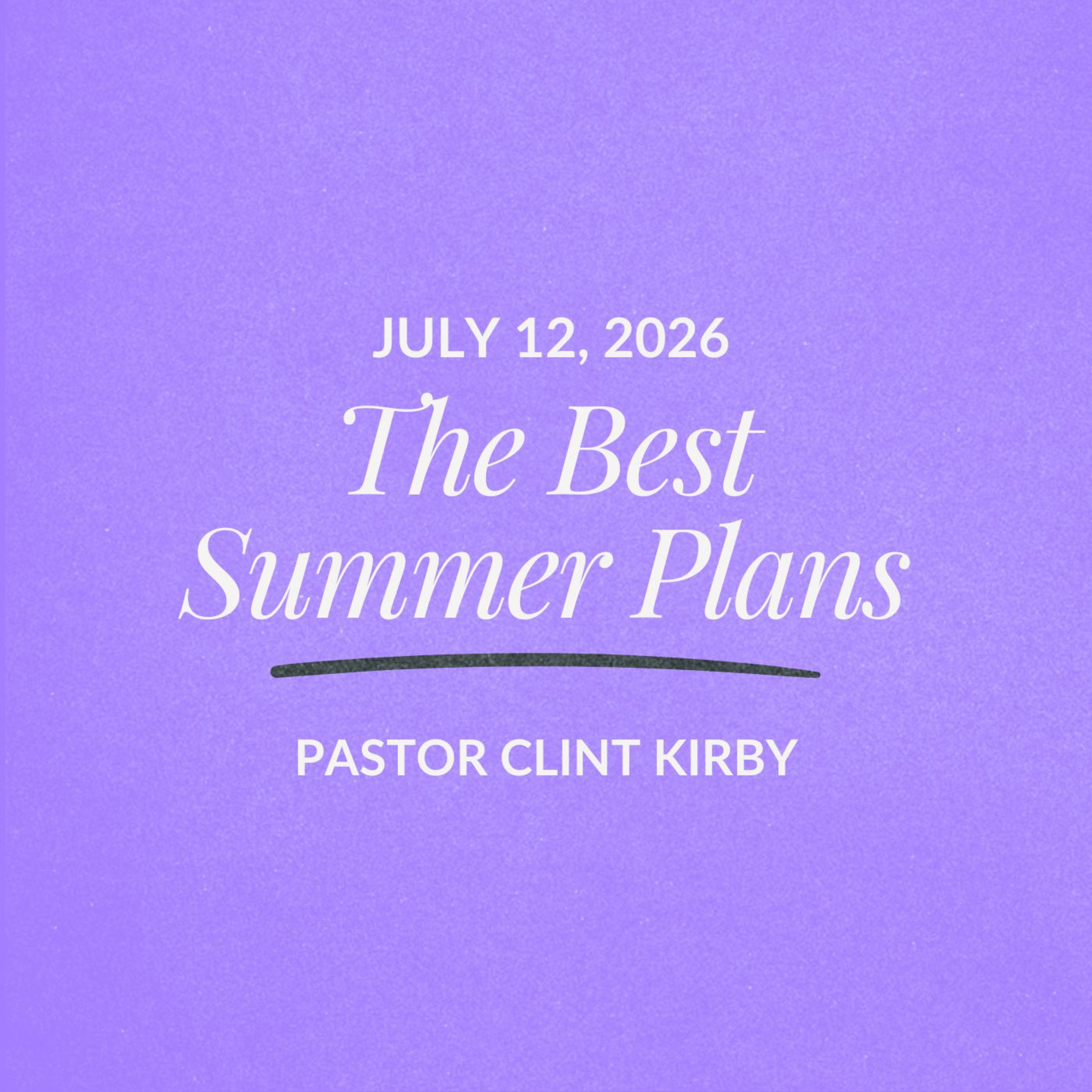 The Best Summer Plans | Clint Kirby | July 12, 2026 episode artwork