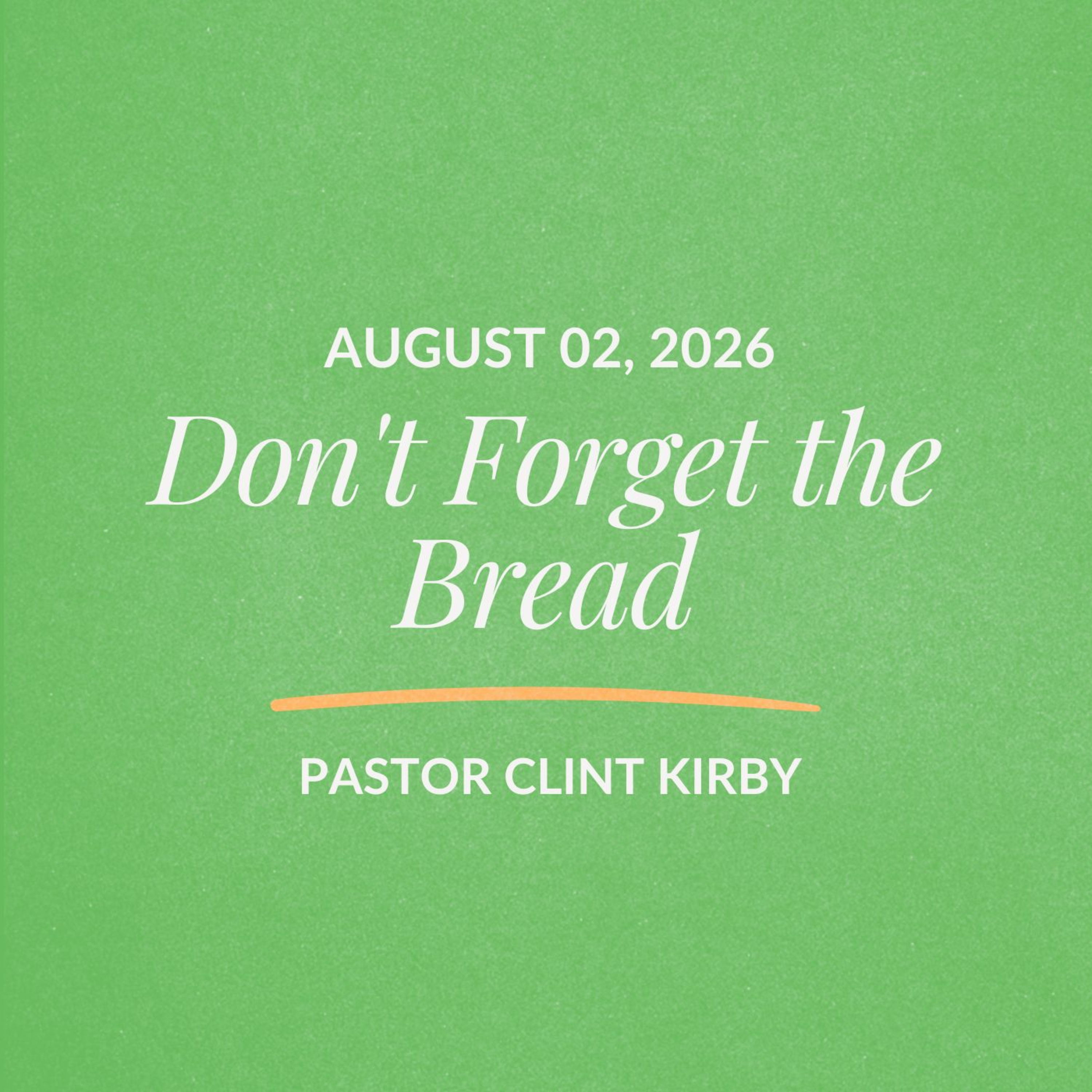 Don't Forget the Bread | Clint Kirby | August 02, 2026  episode artwork