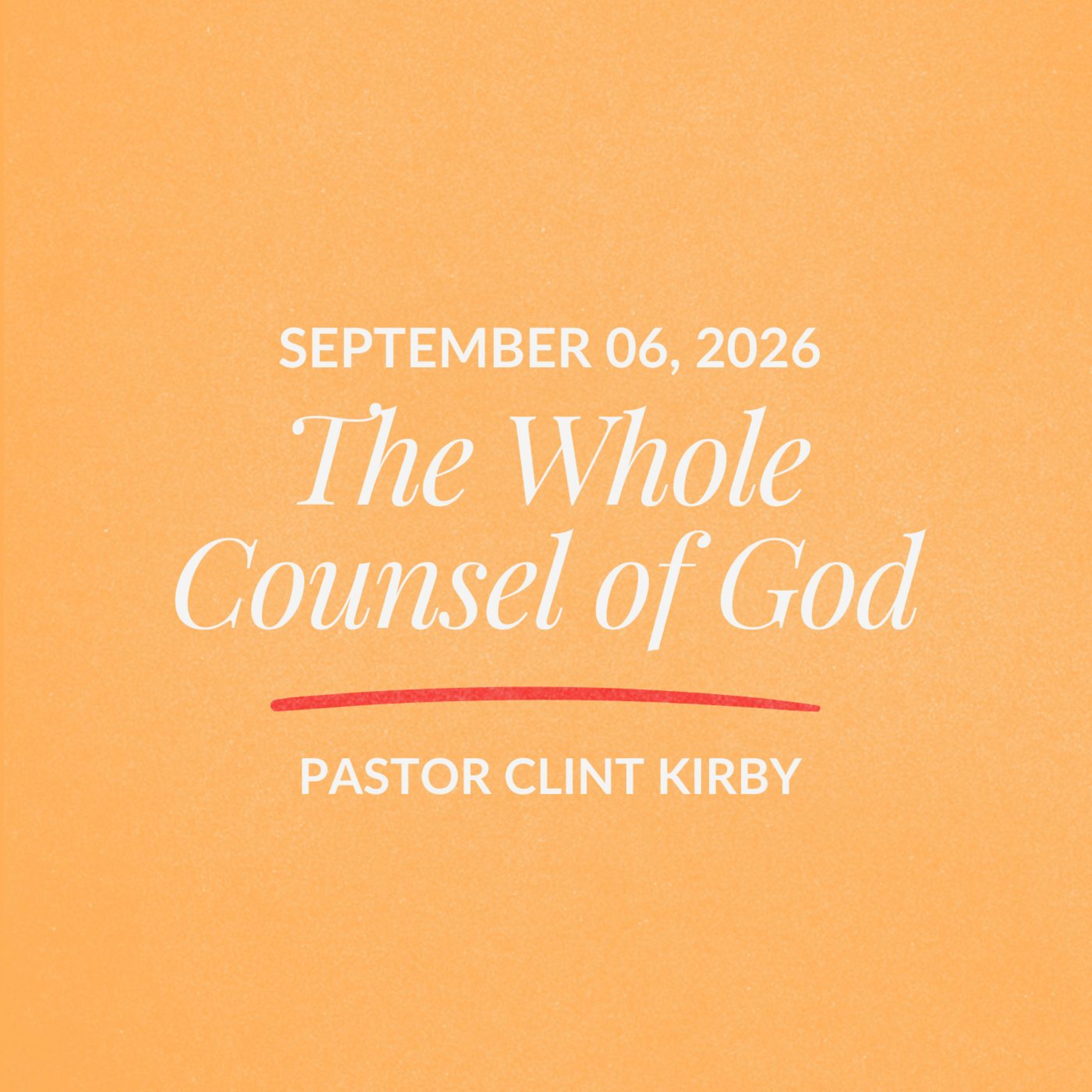 The Whole Counsel of God | Clint Kirby | September 06, 2026 episode artwork