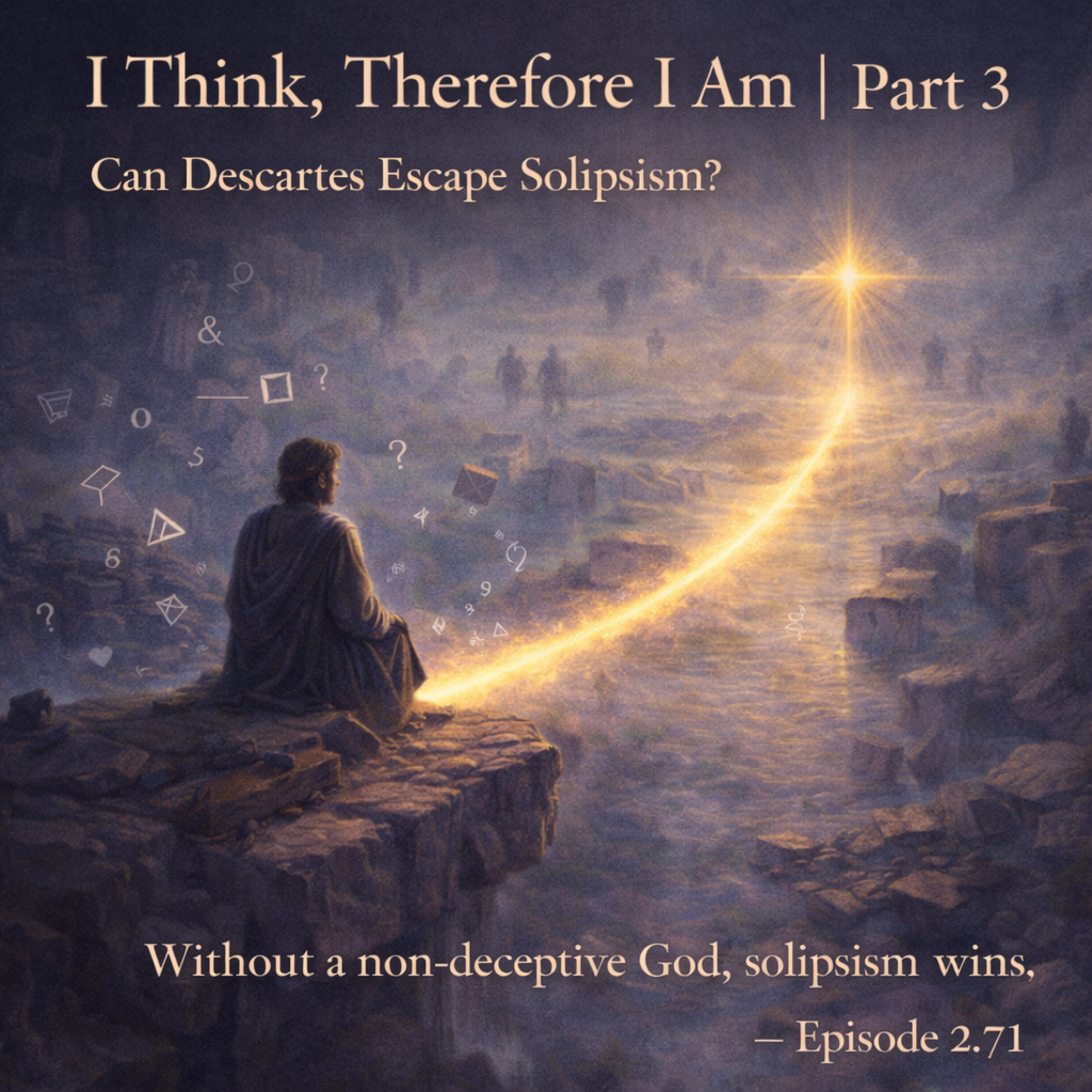 I Think, Therefore I Am | Part 3