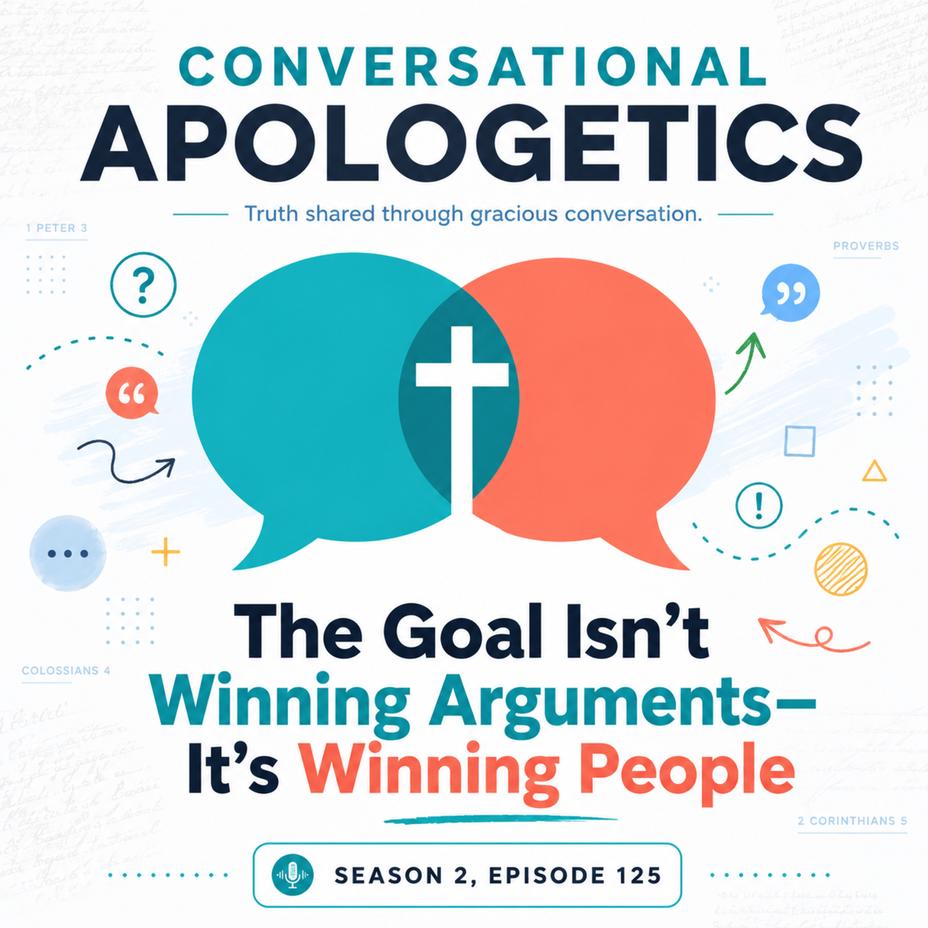 Conversational Apologetics | The Goal Isn't Winning Arguments—It's Winning People