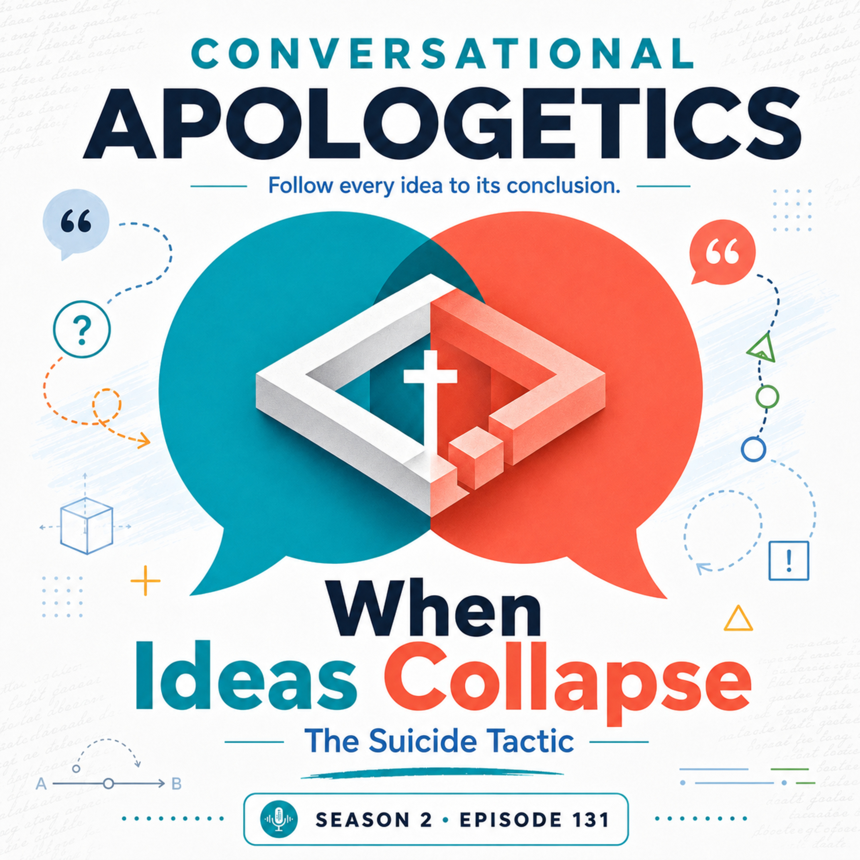 Conversational Apologetics | When Ideas Collapse: The Suicide Tactic