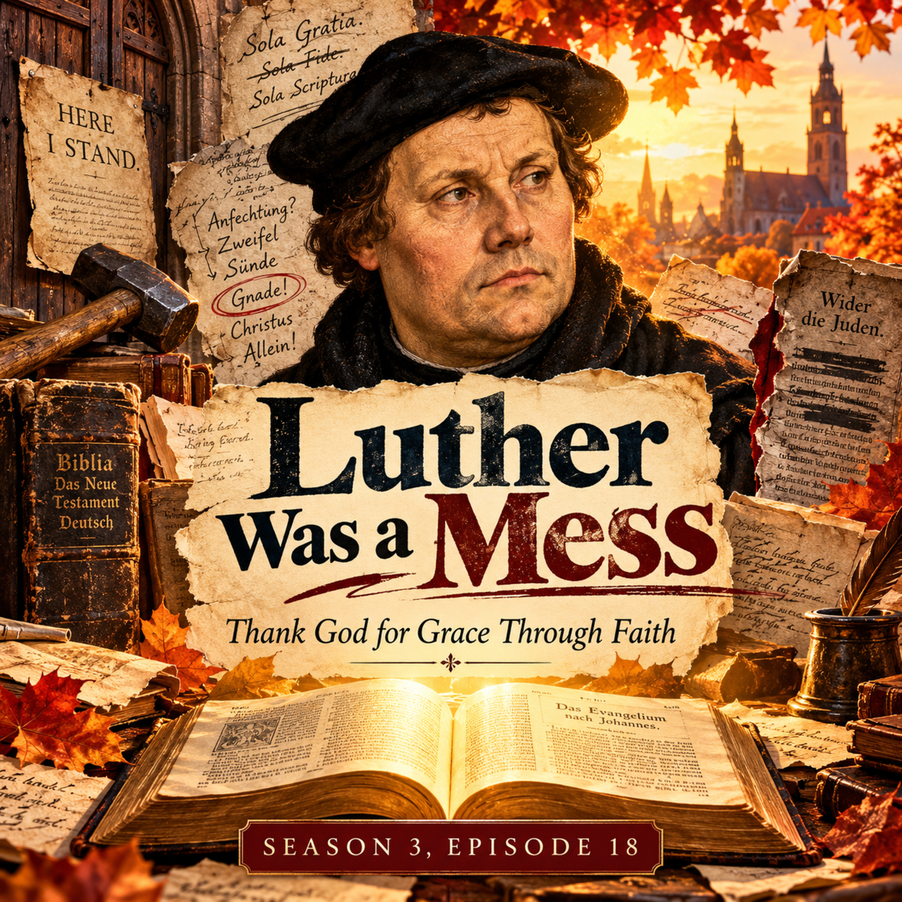 Luther Was a Mess | Thank God for Grace Through Faith