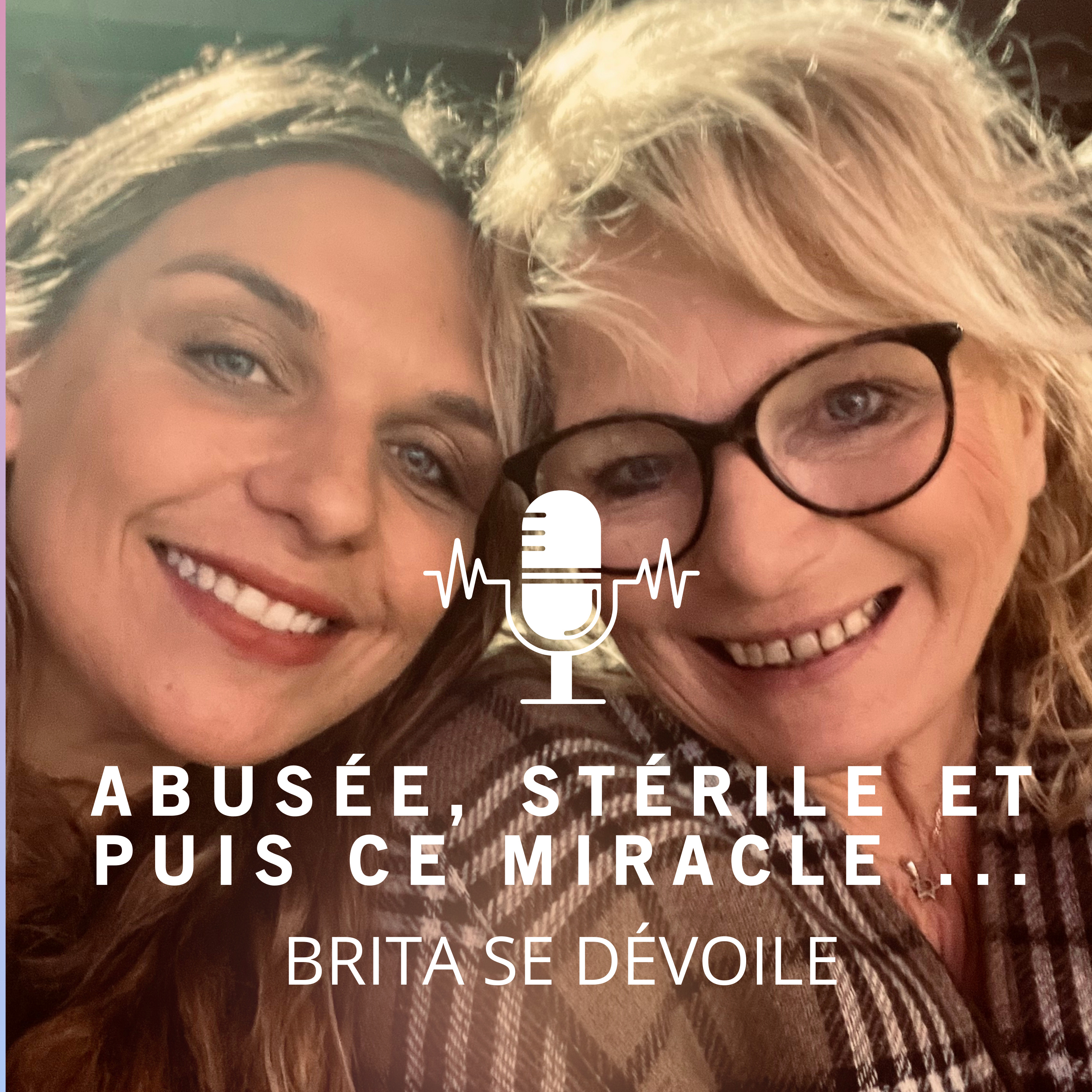 Abusée, Stérile et puis ce miracle... BRITA SE DÉVOILE episode artwork