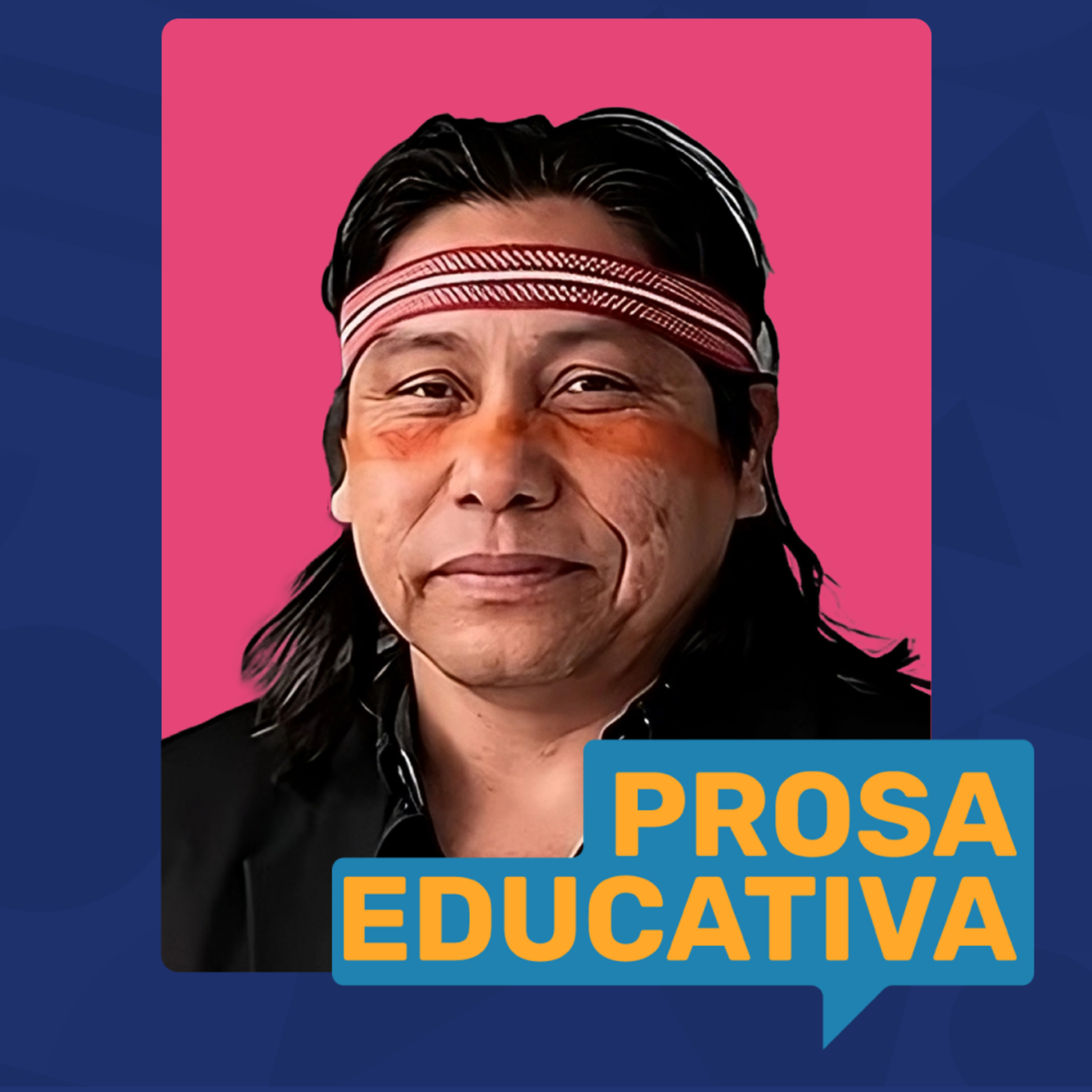 #04 ANCESTRALIDADE, Educação e NATUREZA! Com Daniel Munduruku #PROSAEDUCATVA episode artwork