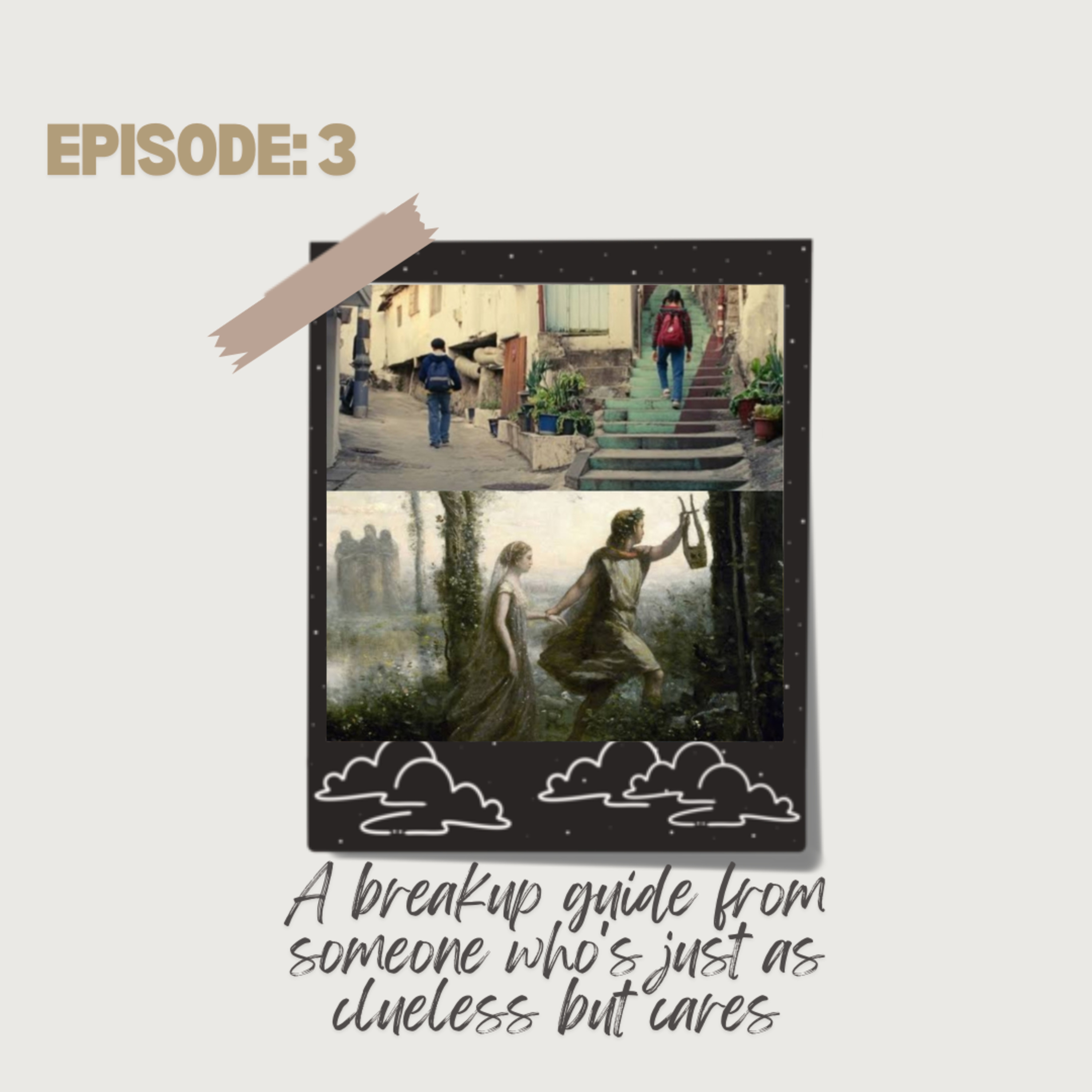 A Break Up Guide From Someone Who's Just As Clueless But Cares episode artwork