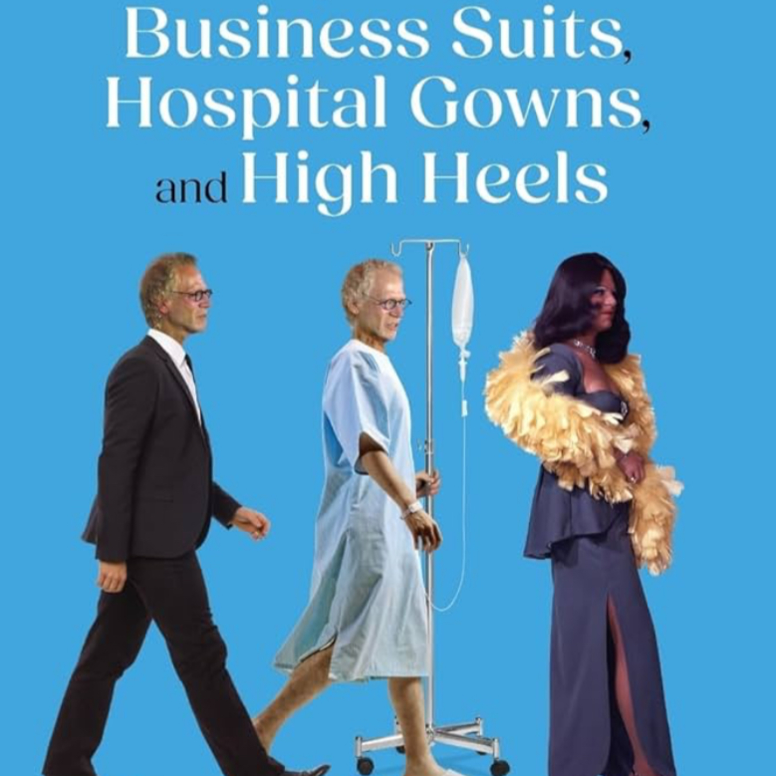 My life in Business Suits, Hospital Gowns and High Heels. Talking with author Tom LeNoble.