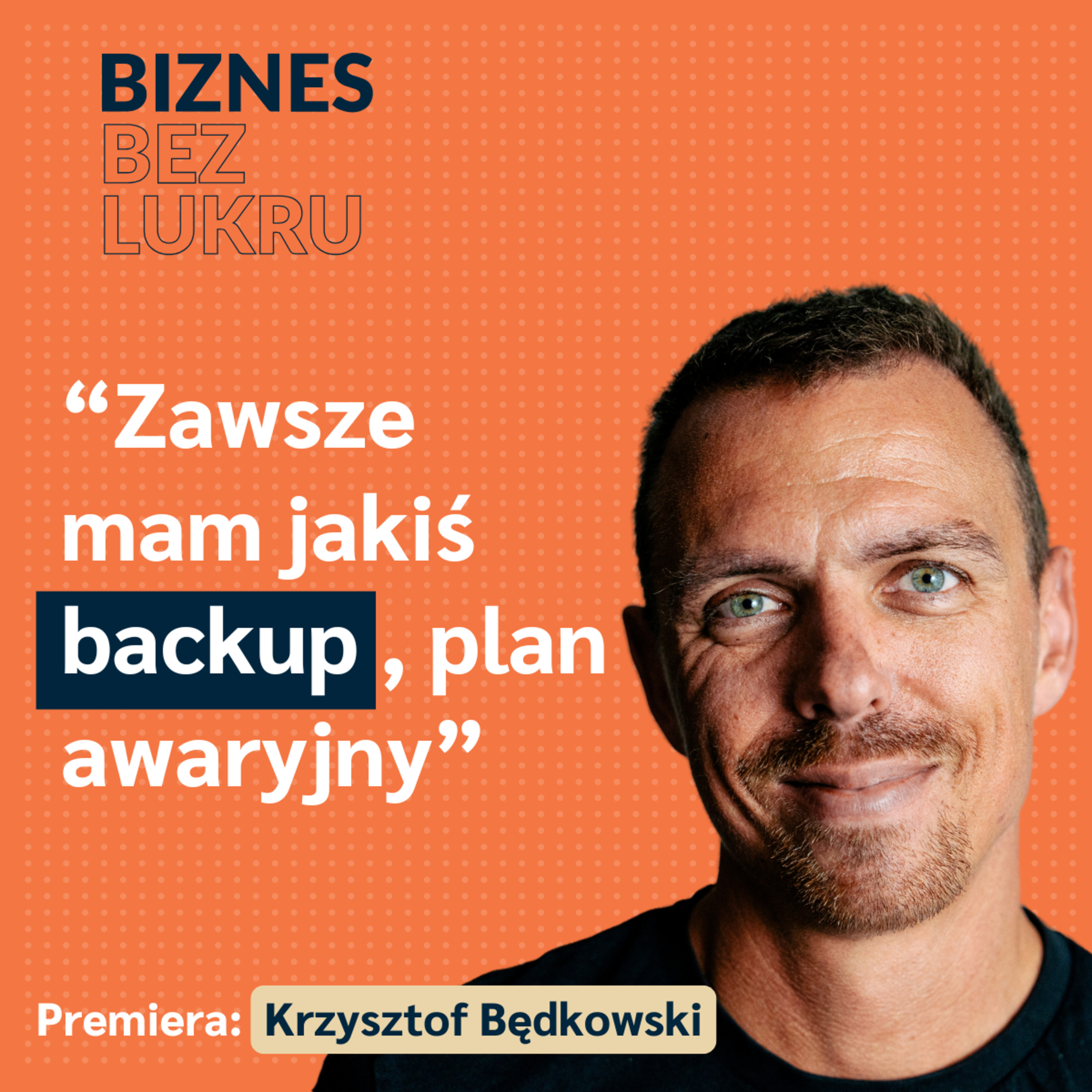 Gdybym czekał, aż będzie idealnie, to nigdy bym nie zaczął - Krzysztof Będkowski [odc. #050 BbL] episode artwork