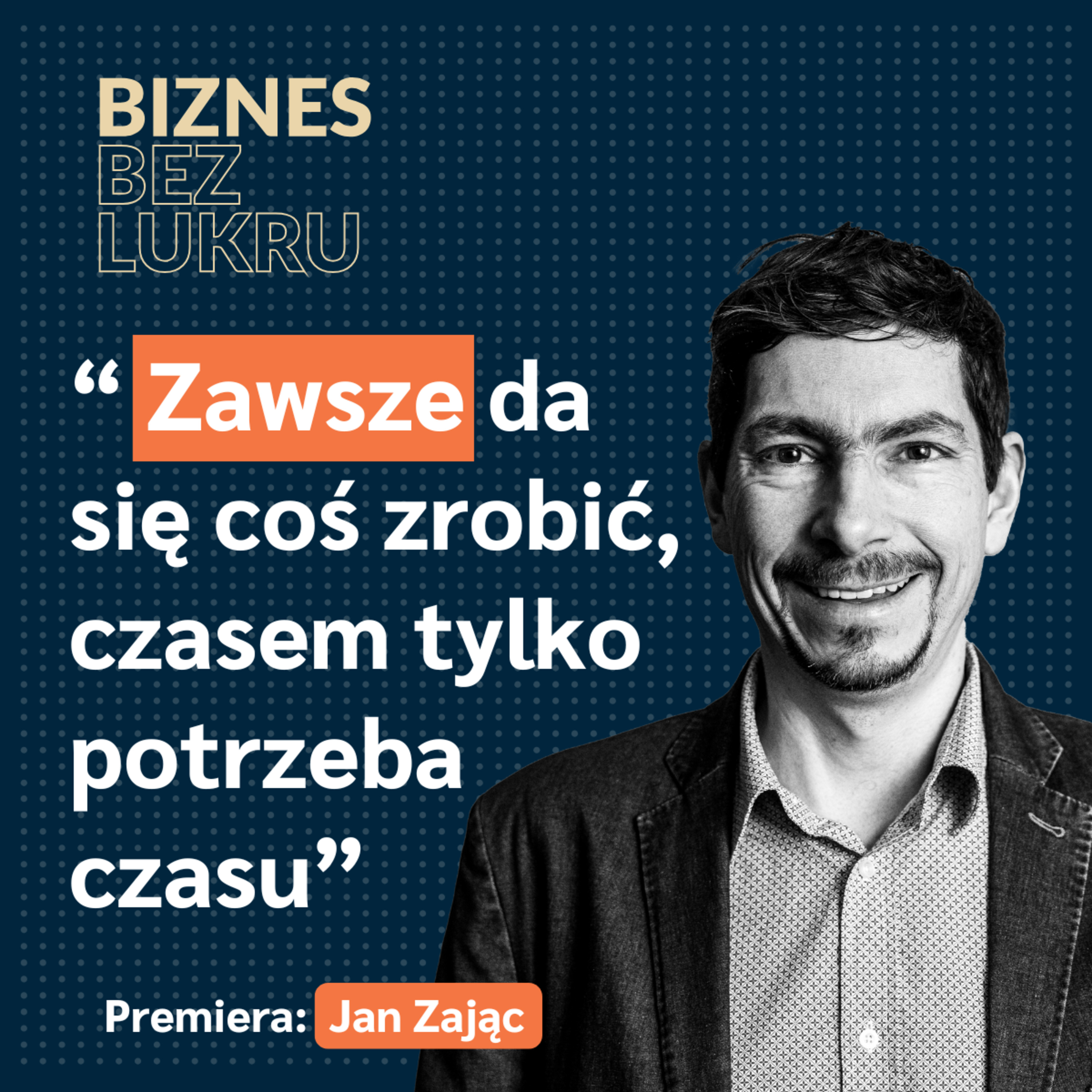 Nie zarzynaj się, by zrobić coś najlepiej. 95% jest wystarczająco dobre - Jan Zając [odc. #051 BbL] episode artwork