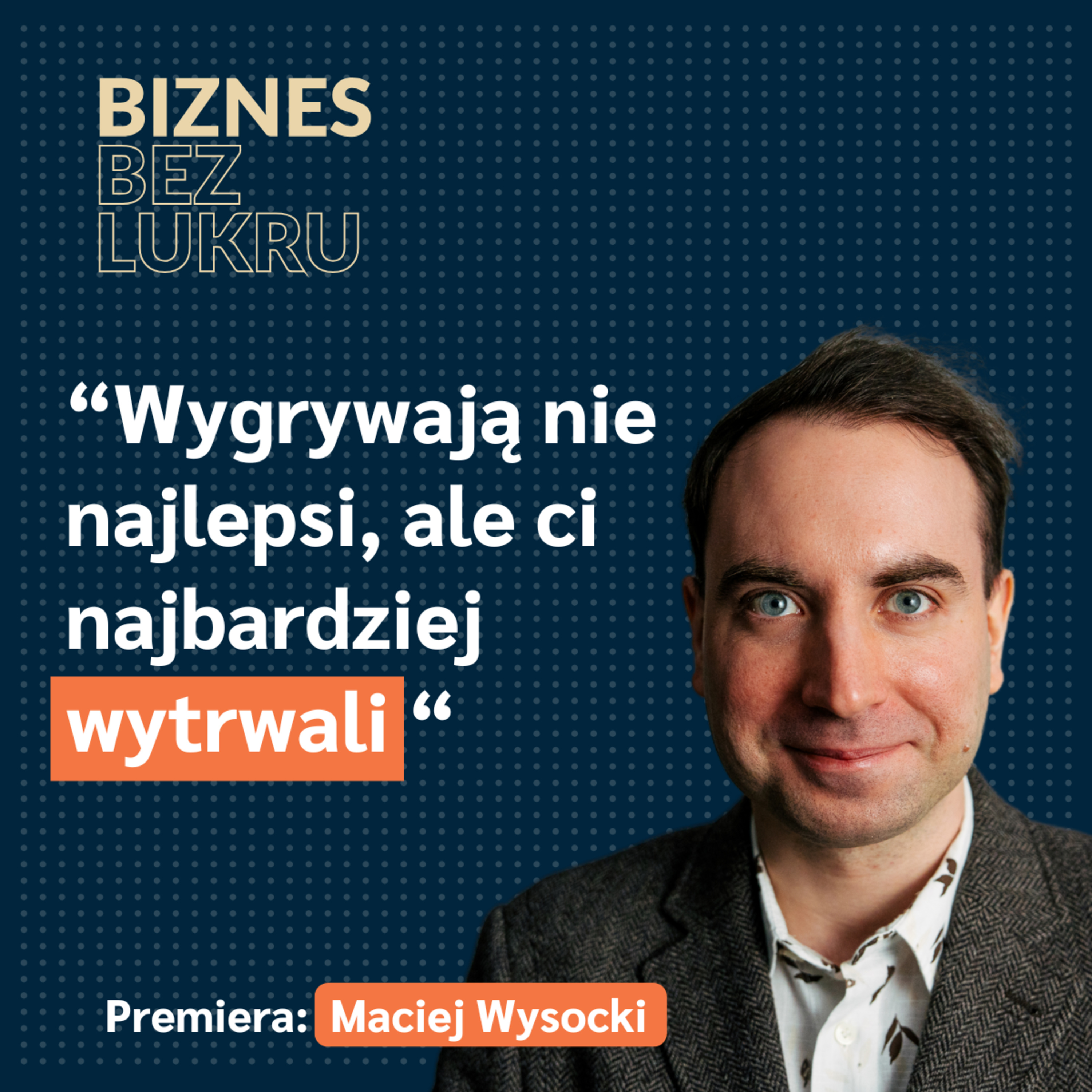 Robimy rzeczy, jakich w Polsce nikt wcześniej nie robił - Maciej Wysocki [odc. #059 BbL] episode artwork