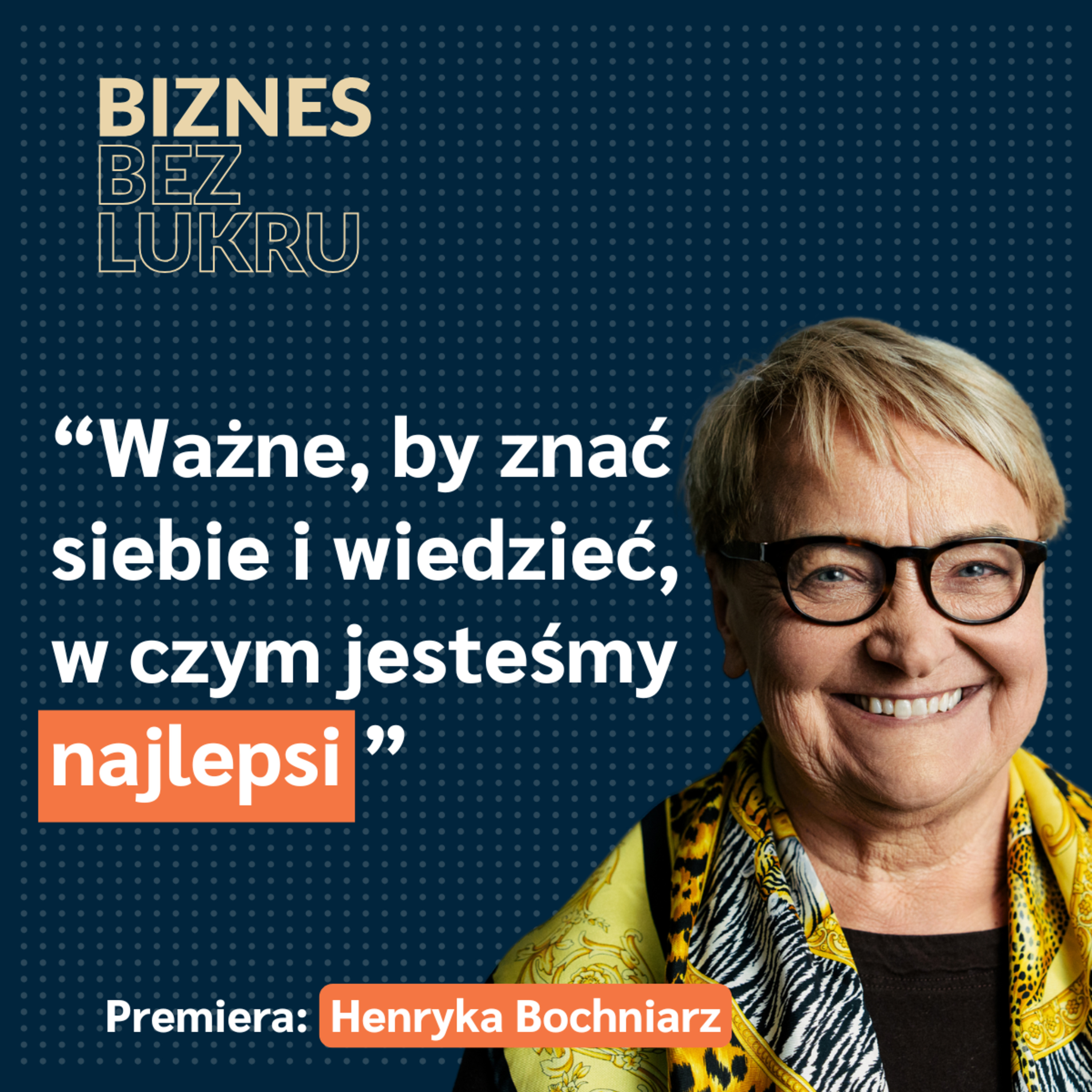 Nic się samo nie udaje. Wszystko wymaga decyzji, odwagi i pracy - Henryka Bochniarz [odc. #061 BbL] episode artwork