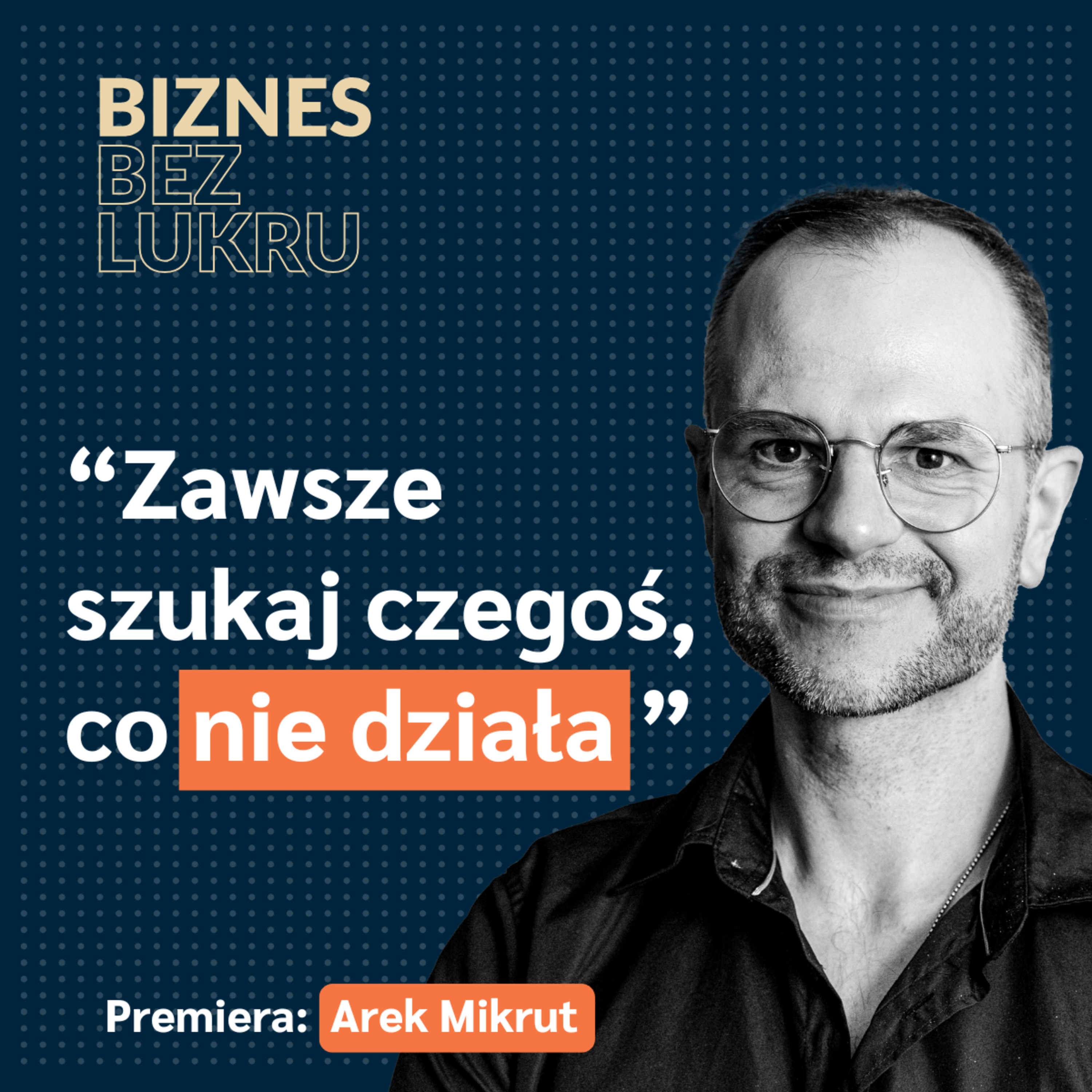 To nie technologia jest zagrożeniem, tylko nasze podejście do zmiany - Arek Mikrut [odc. #065 BbL] episode artwork