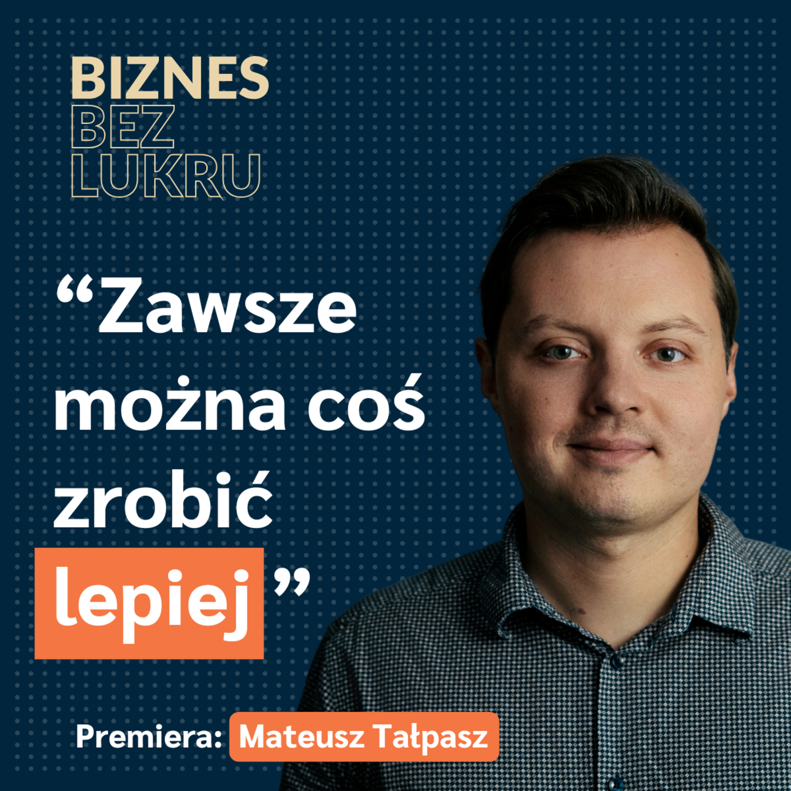 Skupiam się na tym, co jest najważniejsze i na co mam wpływ - Mateusz Tałpasz [odc. #77 BbL] episode artwork