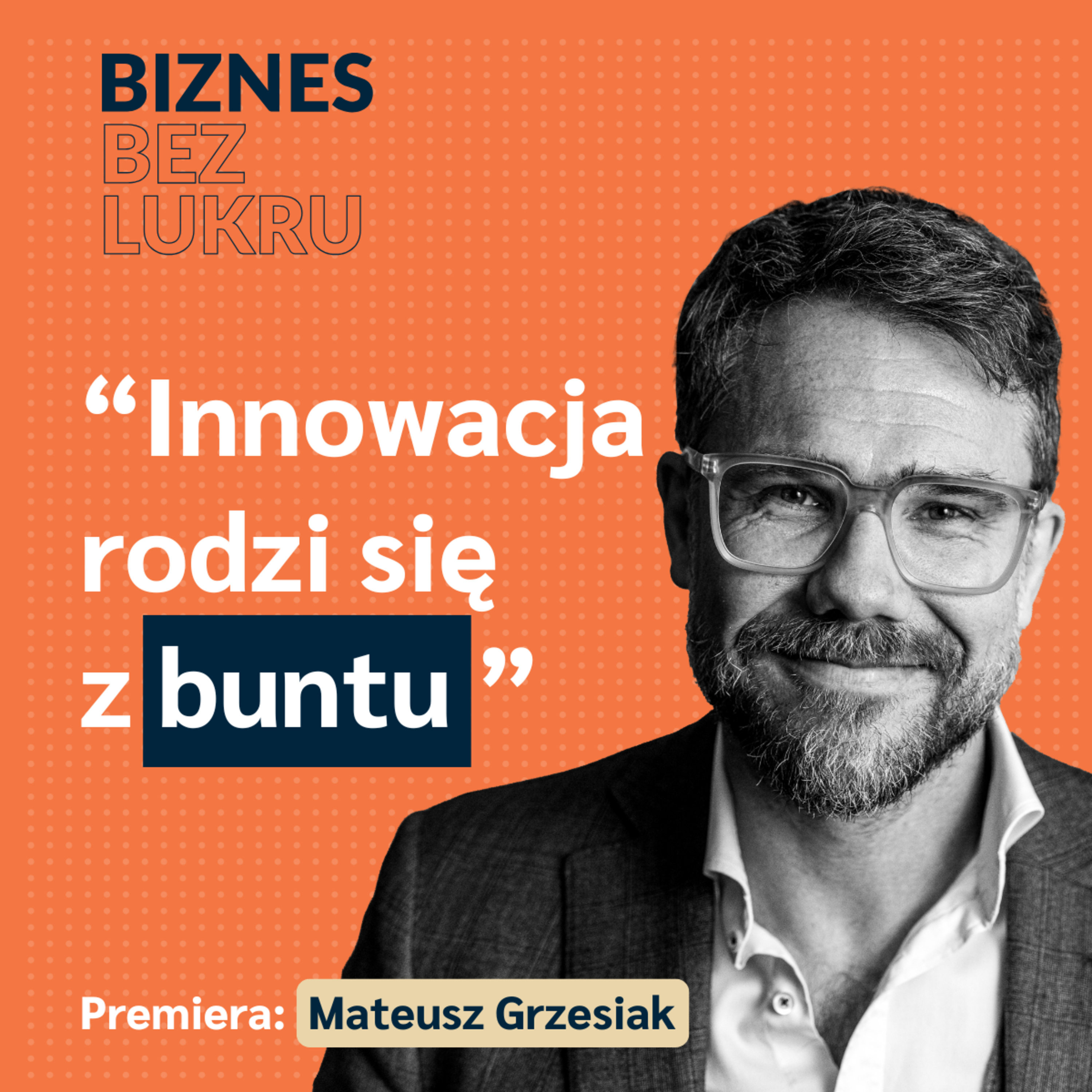 Nie ma nic bardziej skomplikowanego niż bycie przedsiębiorcą - dr Mateusz Grzesiak [odc. #84 BbL] episode artwork