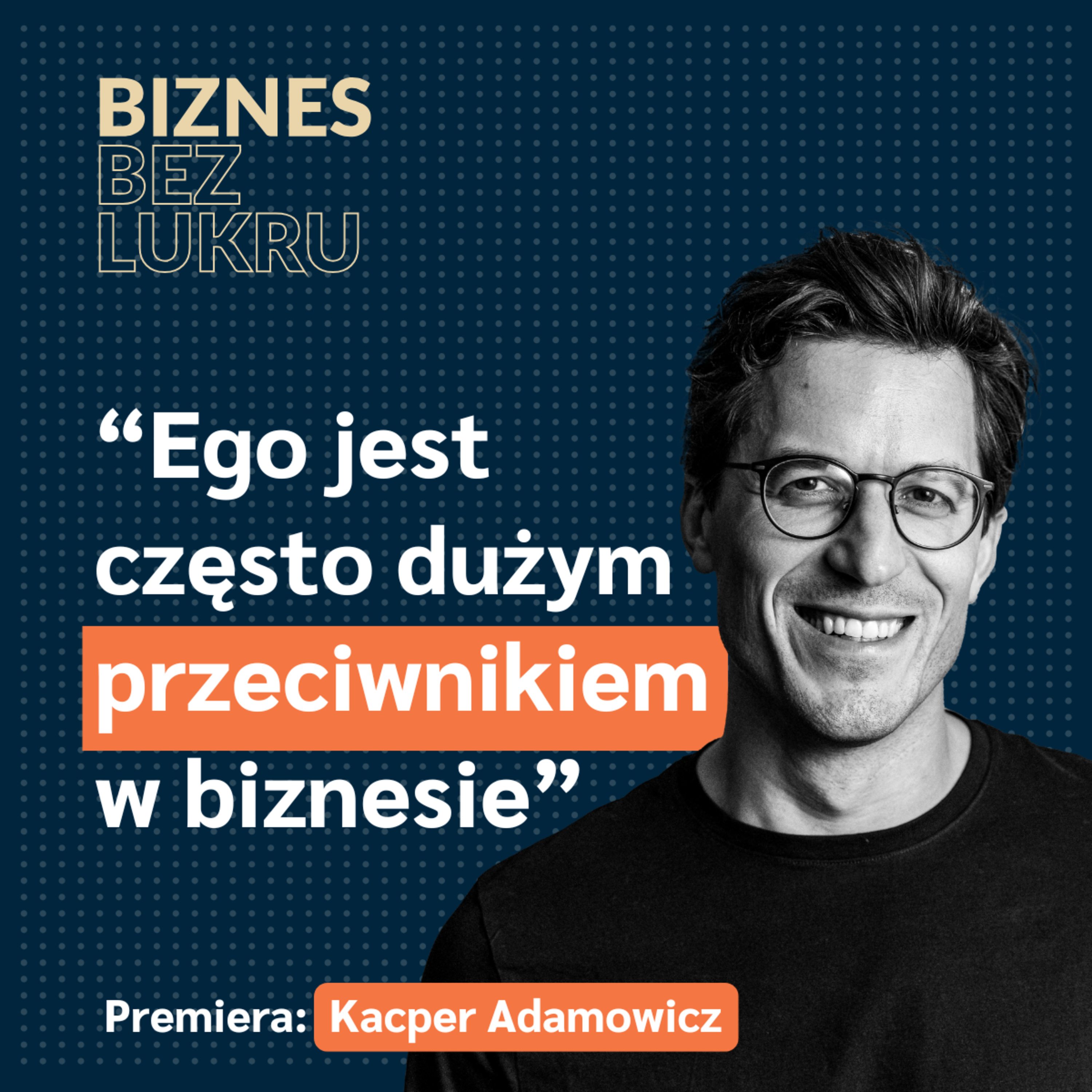 Potrzebujemy nieszablonowych, nietuzinkowych ludzi w biznesie - Kacper Adamowicz, ZEME [odc. #87 BbL] episode artwork