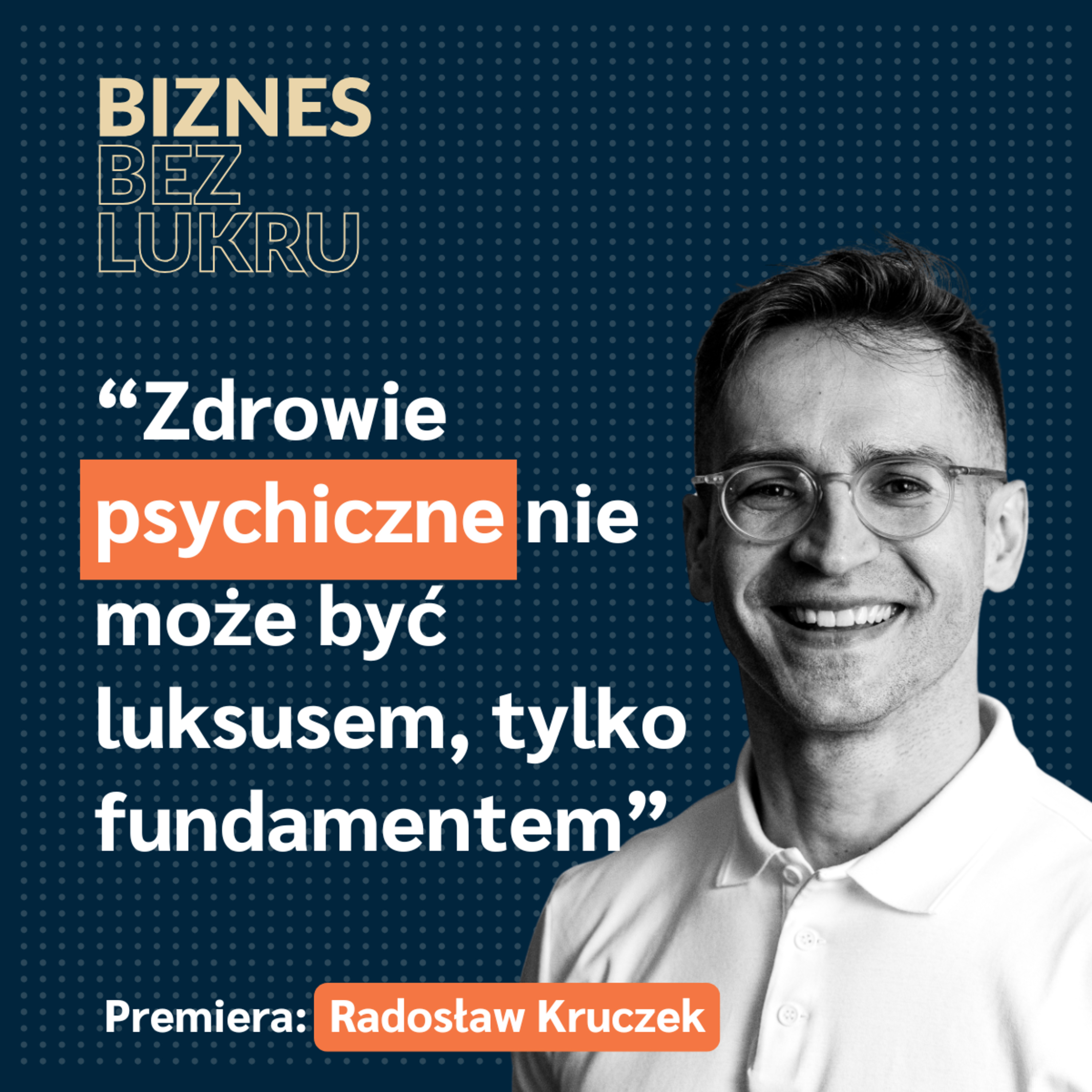 Dostałem drugie życie, w którym mogę zrobić jeszcze dużo dobrych rzeczy - Radosław Kruczek, Wellbeing Polska [odc. #095 BbL] episode artwork
