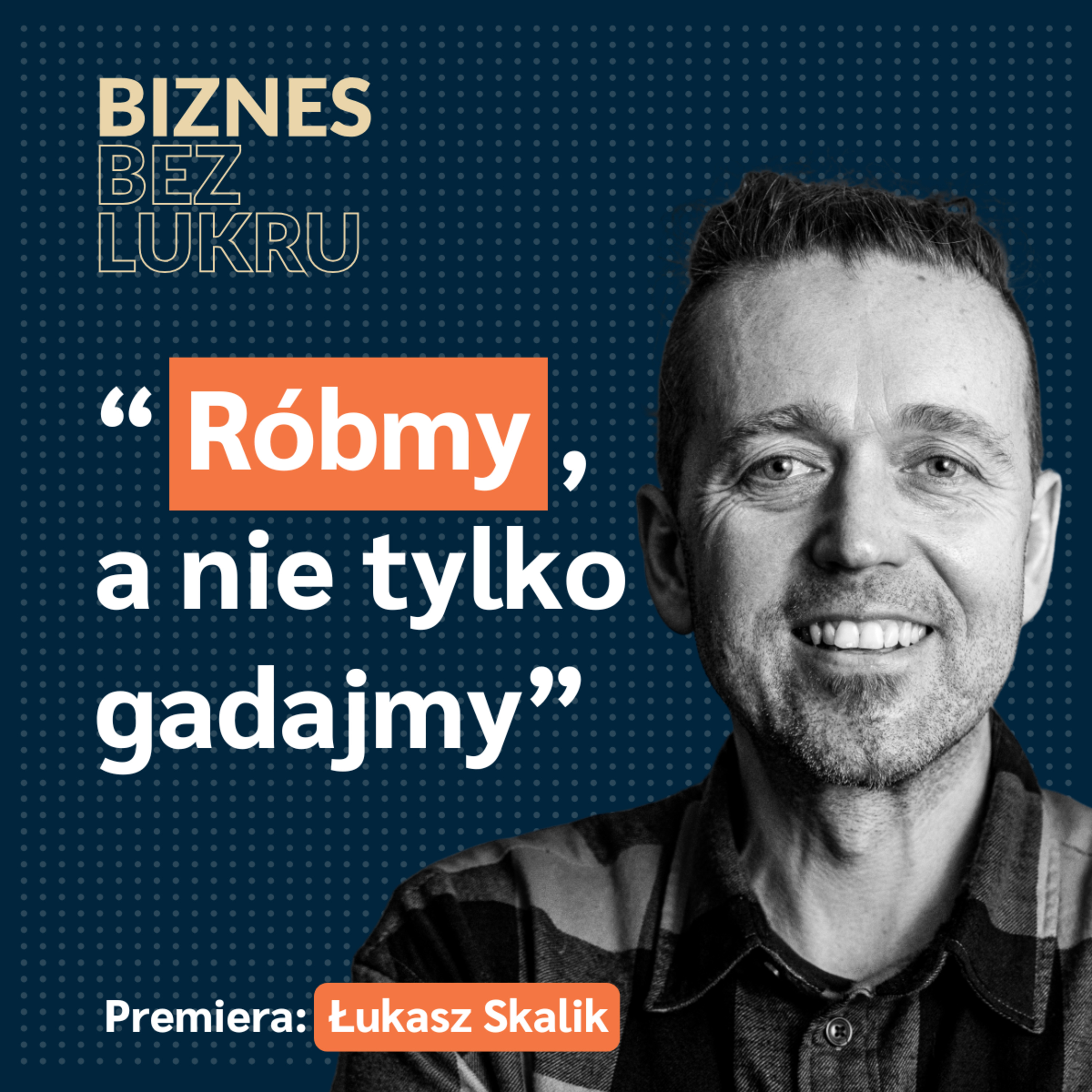 Najważniejsze jest po prostu zacząć - Łukasz Skalik, Video Brothers [odc. #097 BbL] episode artwork