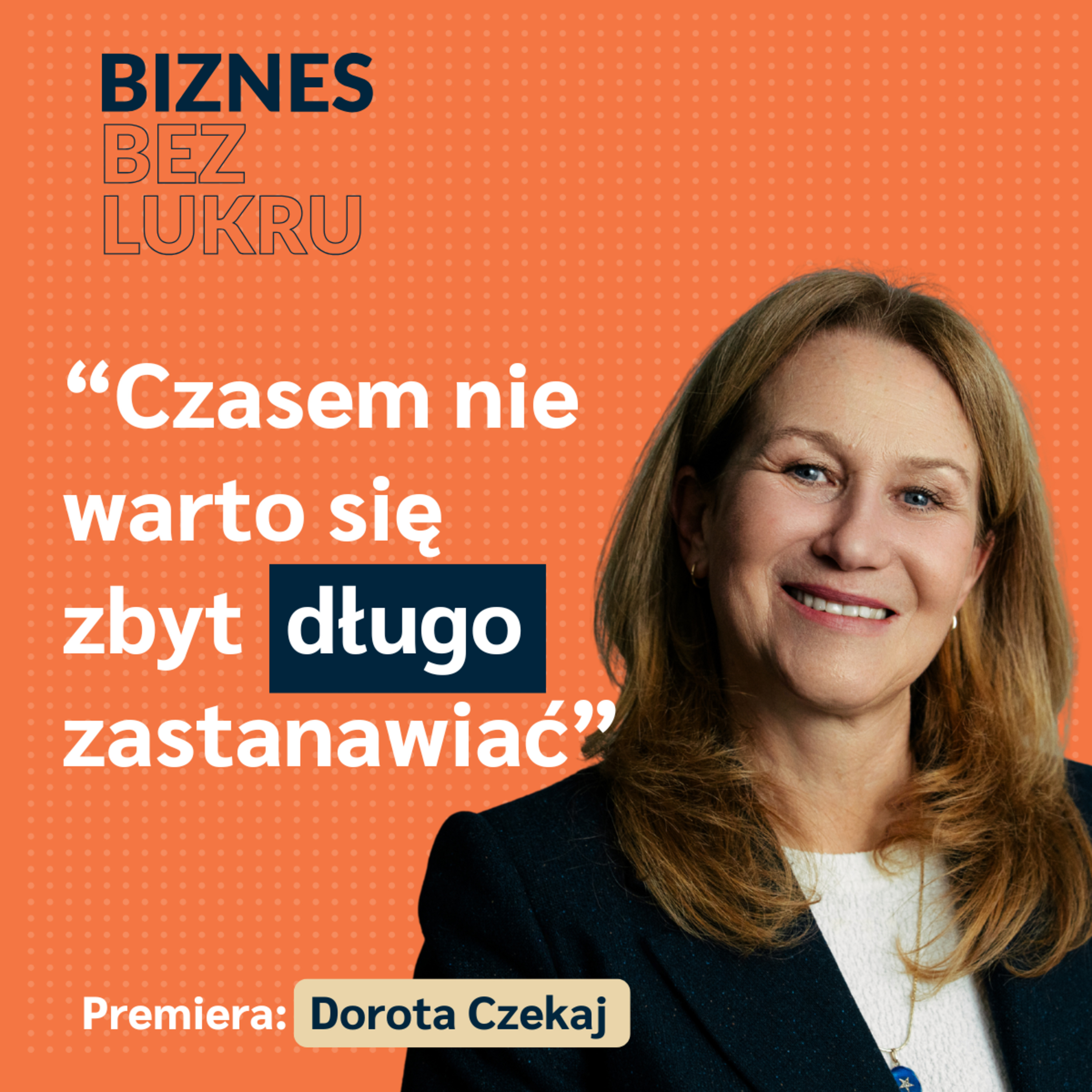 Bycie przedsiębiorczynią to ogromna odpowiedzialność - Dorota Czekaj, Sieć Przedsiębiorczych Kobiet [odc. #098 BbL] episode artwork