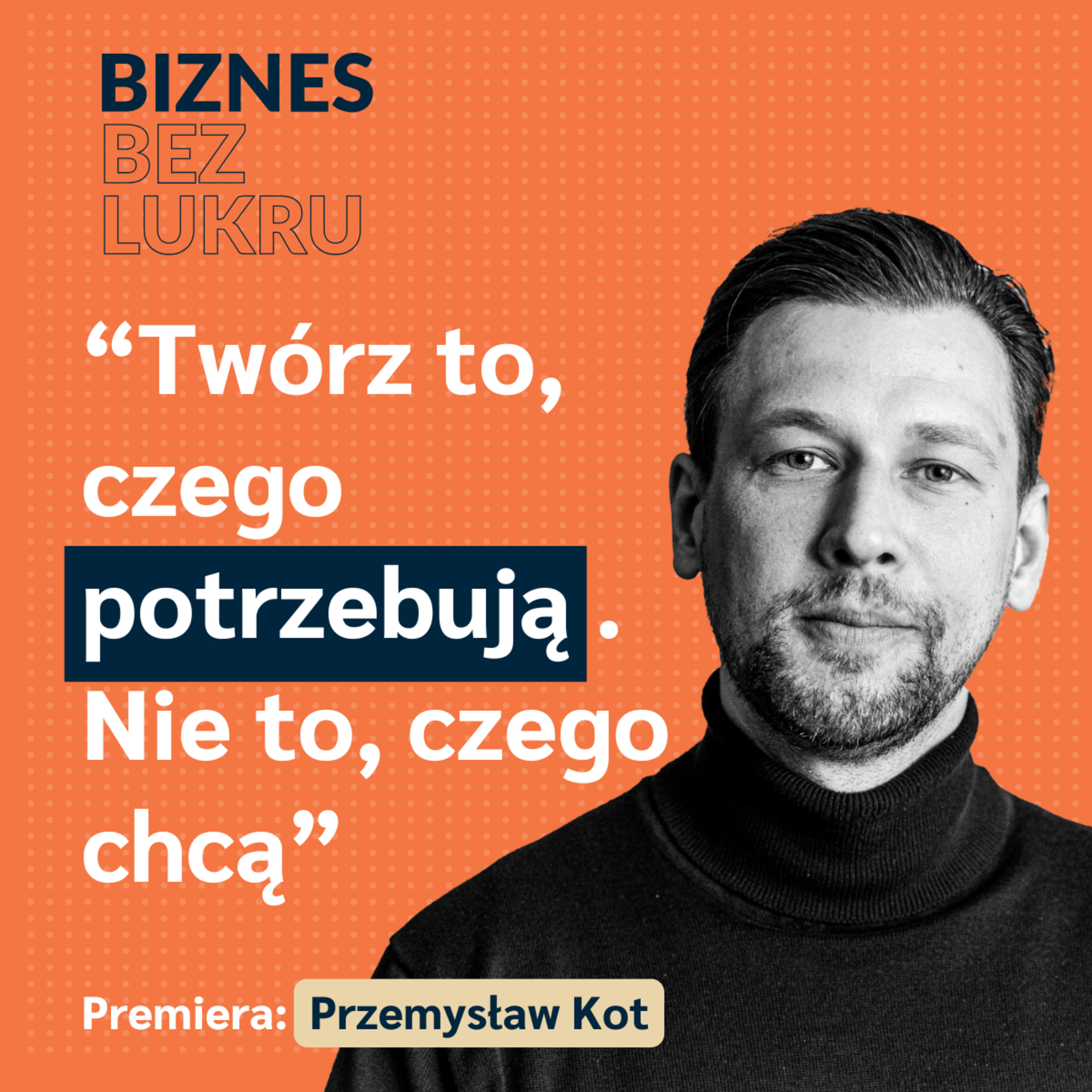 Odciąłem dotychczasowych klientów i postawiłem wszystko na nowy projekt — Przemysław Kot [odc. #108 BbL] episode artwork