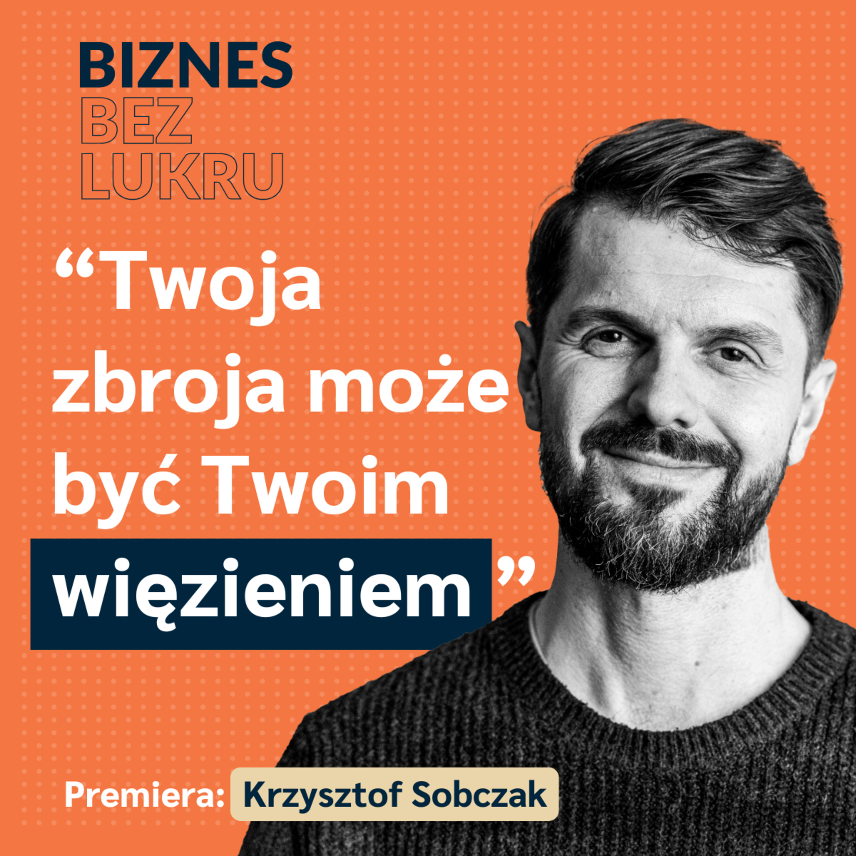7 na 10 przedsiębiorców doświadcza kryzysu psychicznego - Krzysztof Sobczak, TruSelf [odc. #112 BbL] episode artwork