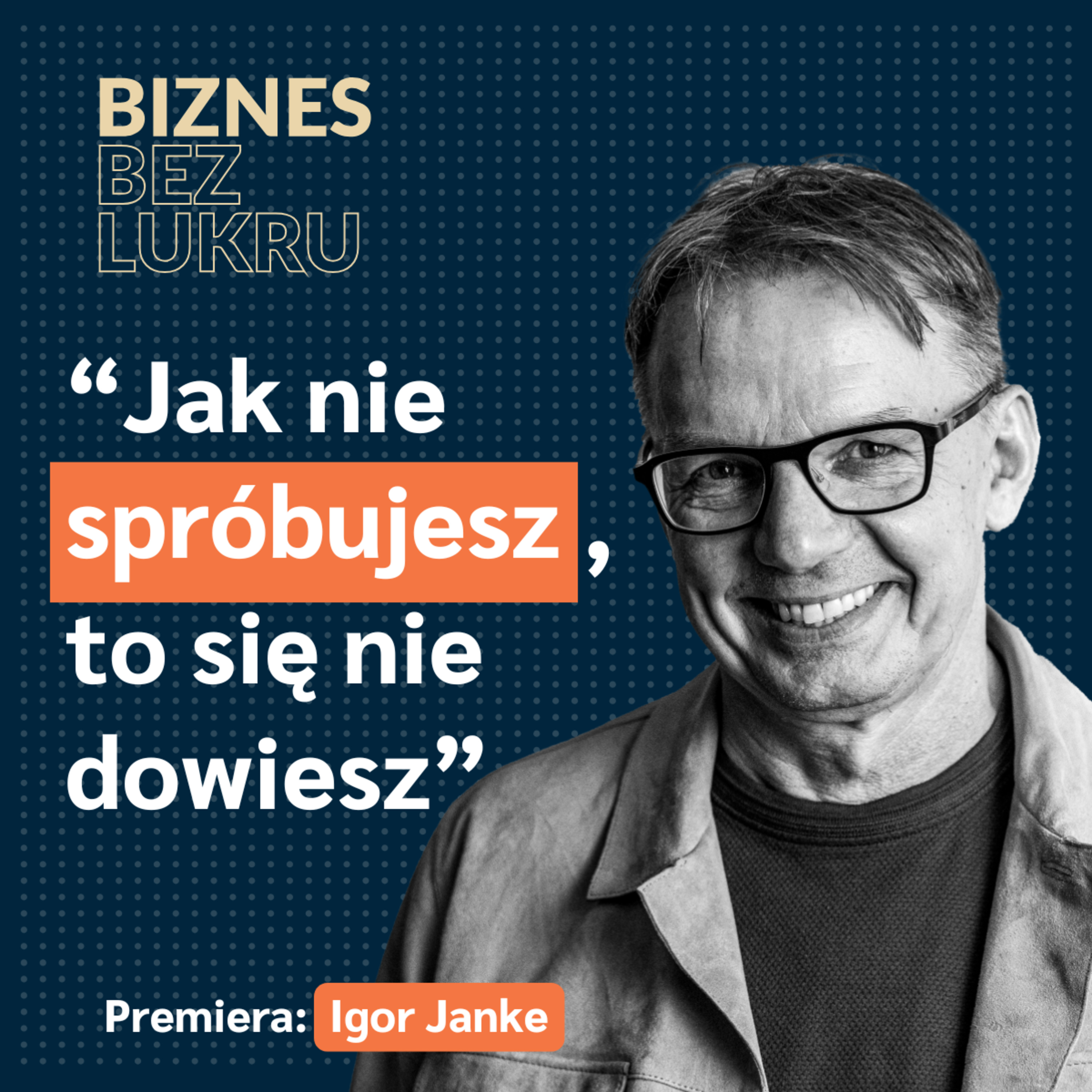 Lubię te wyzwania, o których wszyscy mówią, że są niemożliwe - Igor Janke, Kanał Otwarty [odc. #117 BbL] episode artwork
