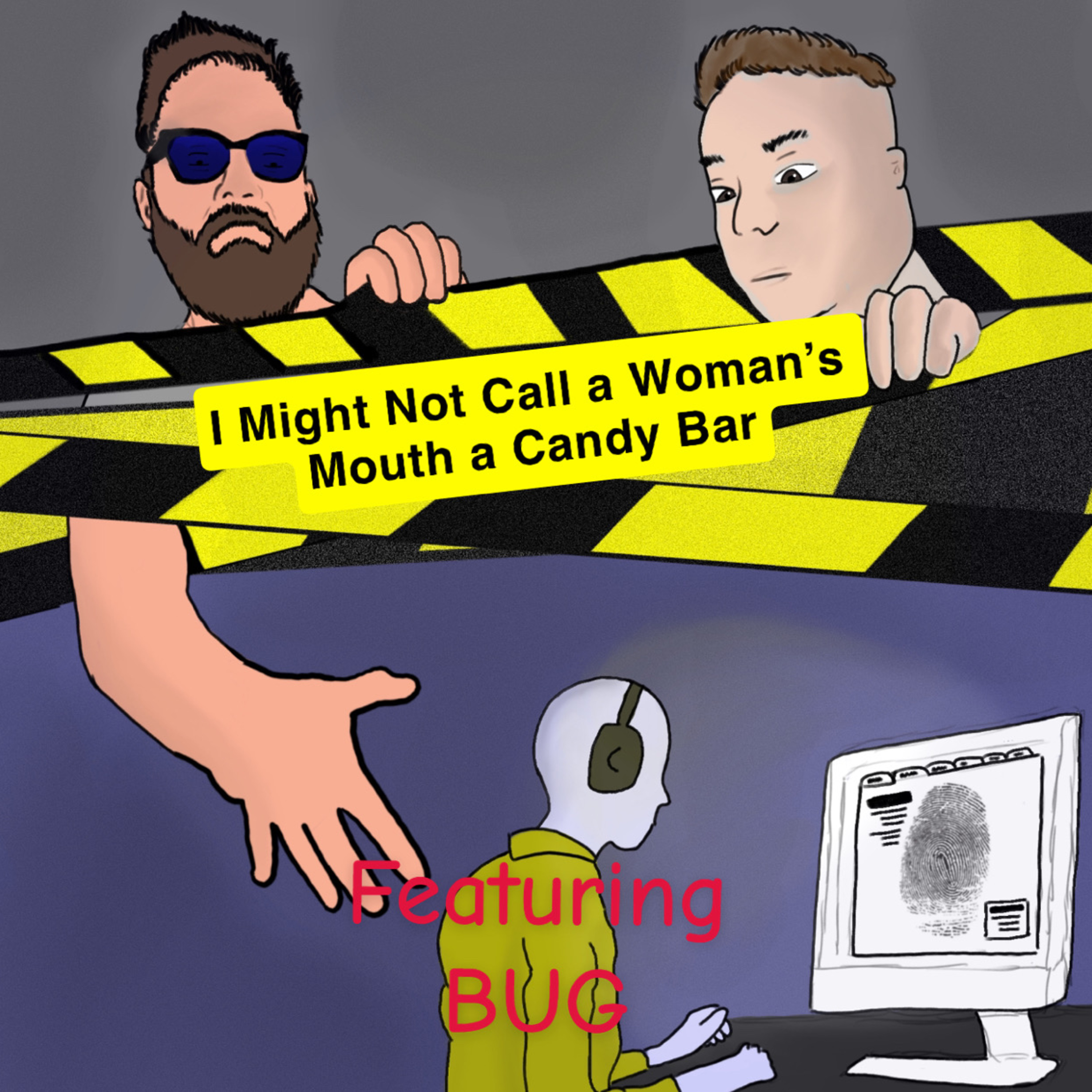 029 - True Crime - I Might Not Call a Woman’s Mouth a Candy Bar ft Bug episode artwork