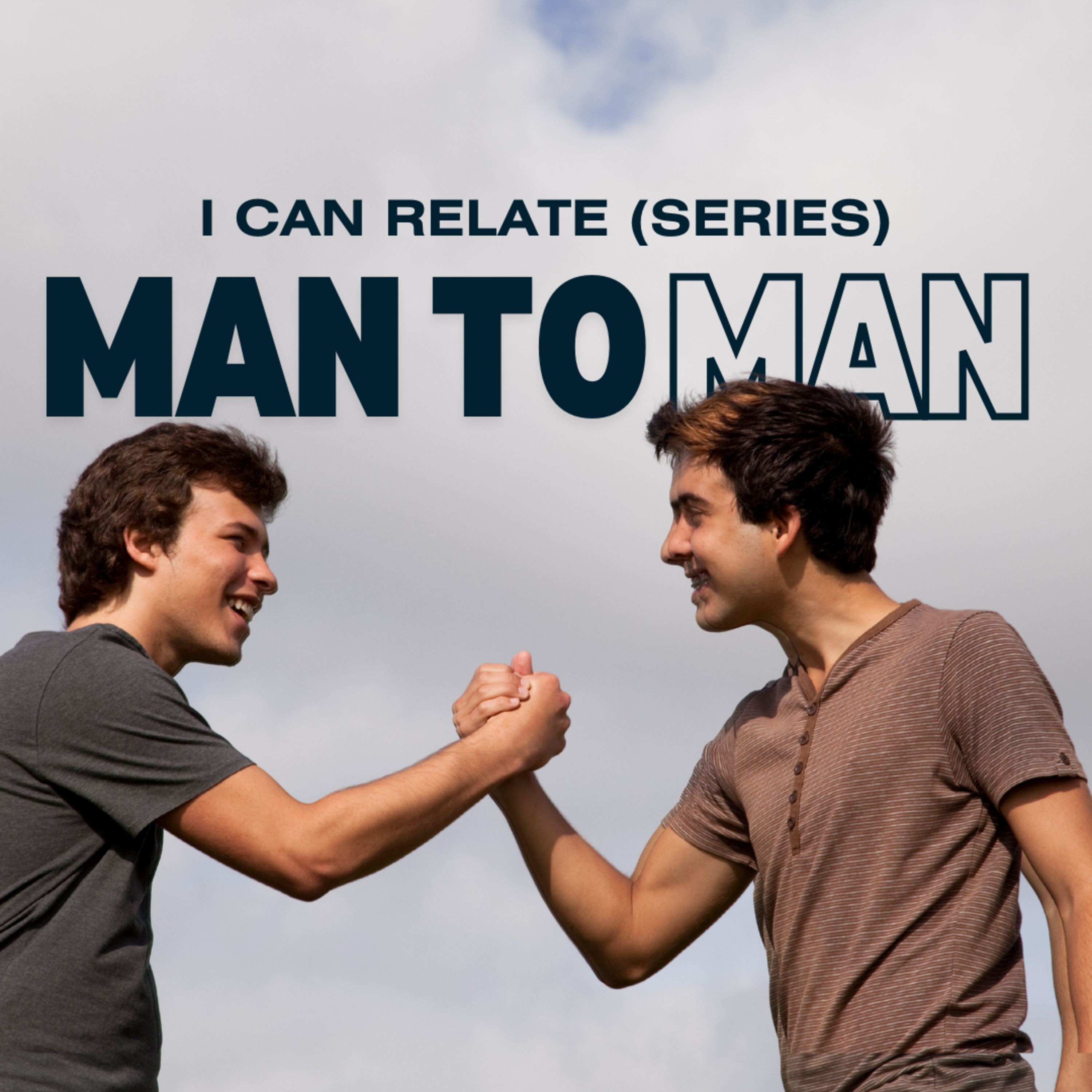 I Can Relate (Relationship Series) | Man To Man (Friendship) episode artwork