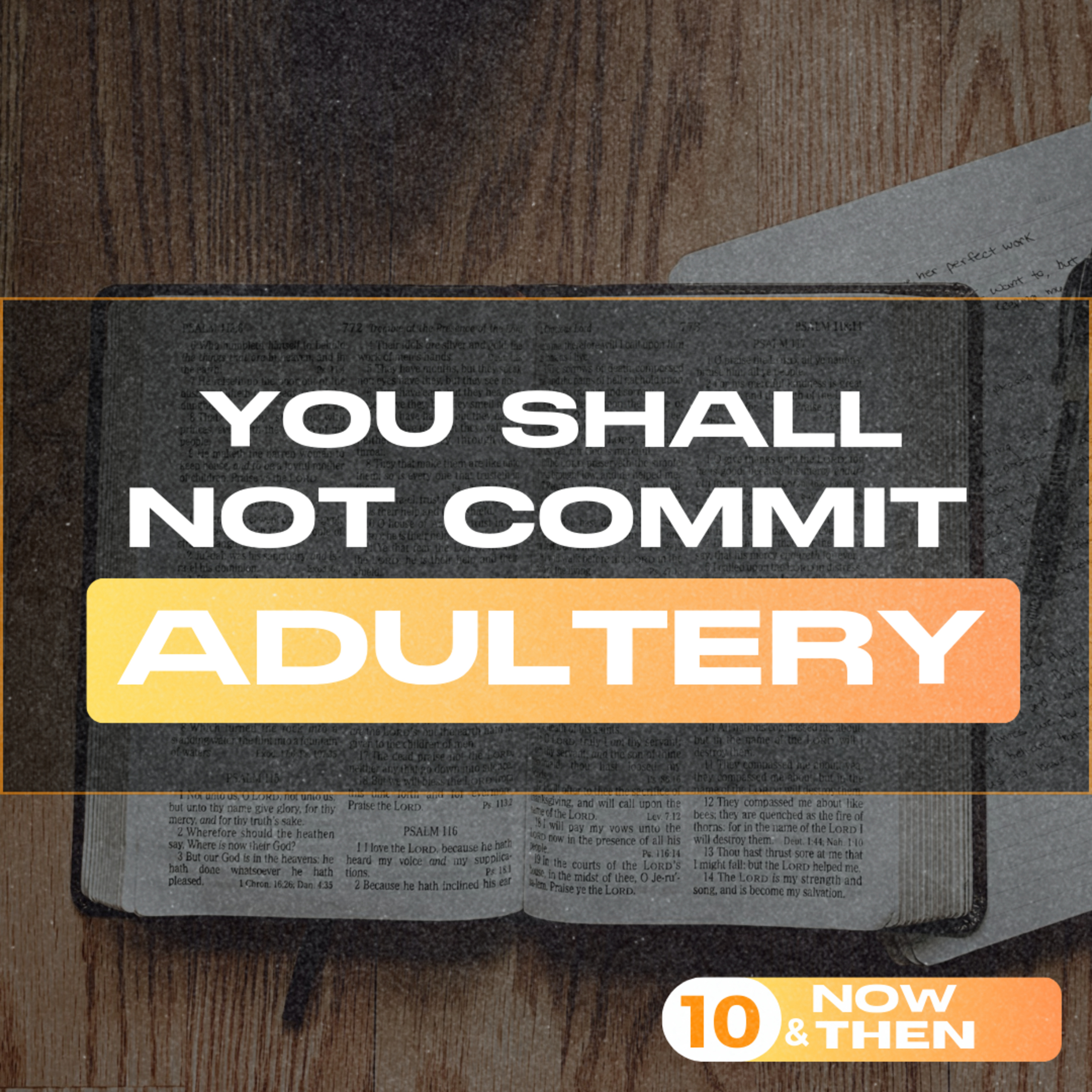 10 Now And Then (Series) | You Shall Not Commit Adultery - Episode 7 episode artwork