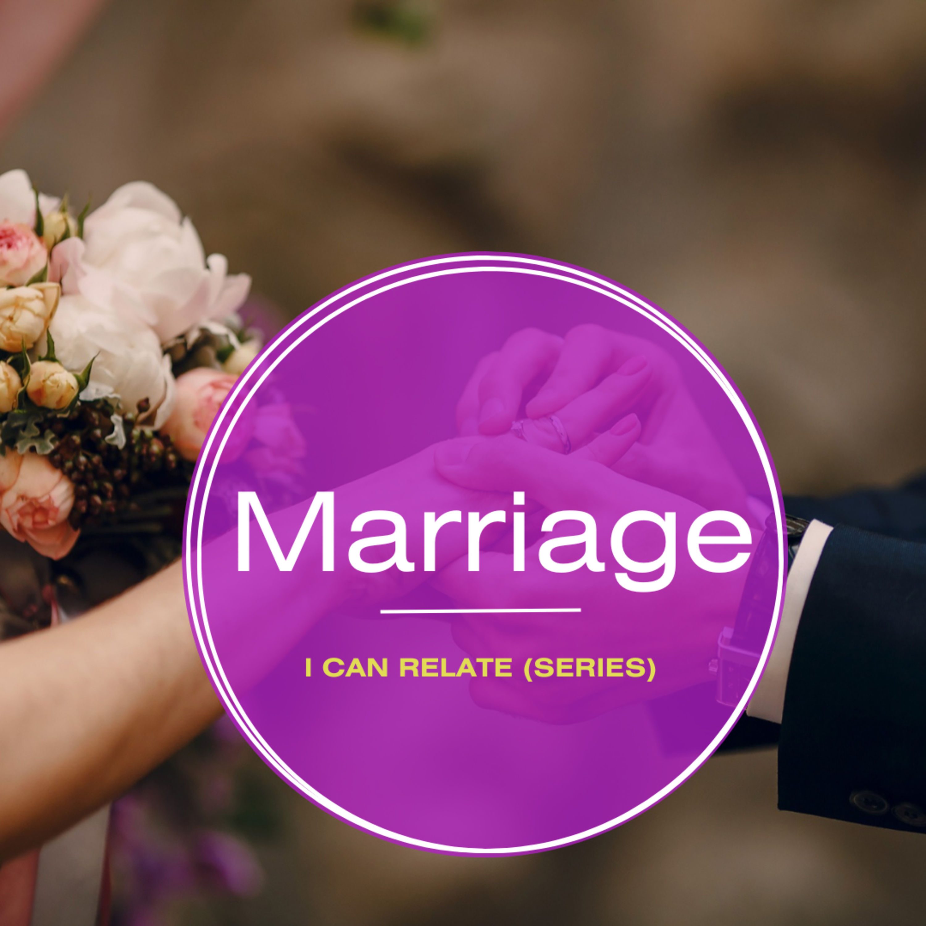 I Can Relate (Relationship Series) | Marriage episode artwork