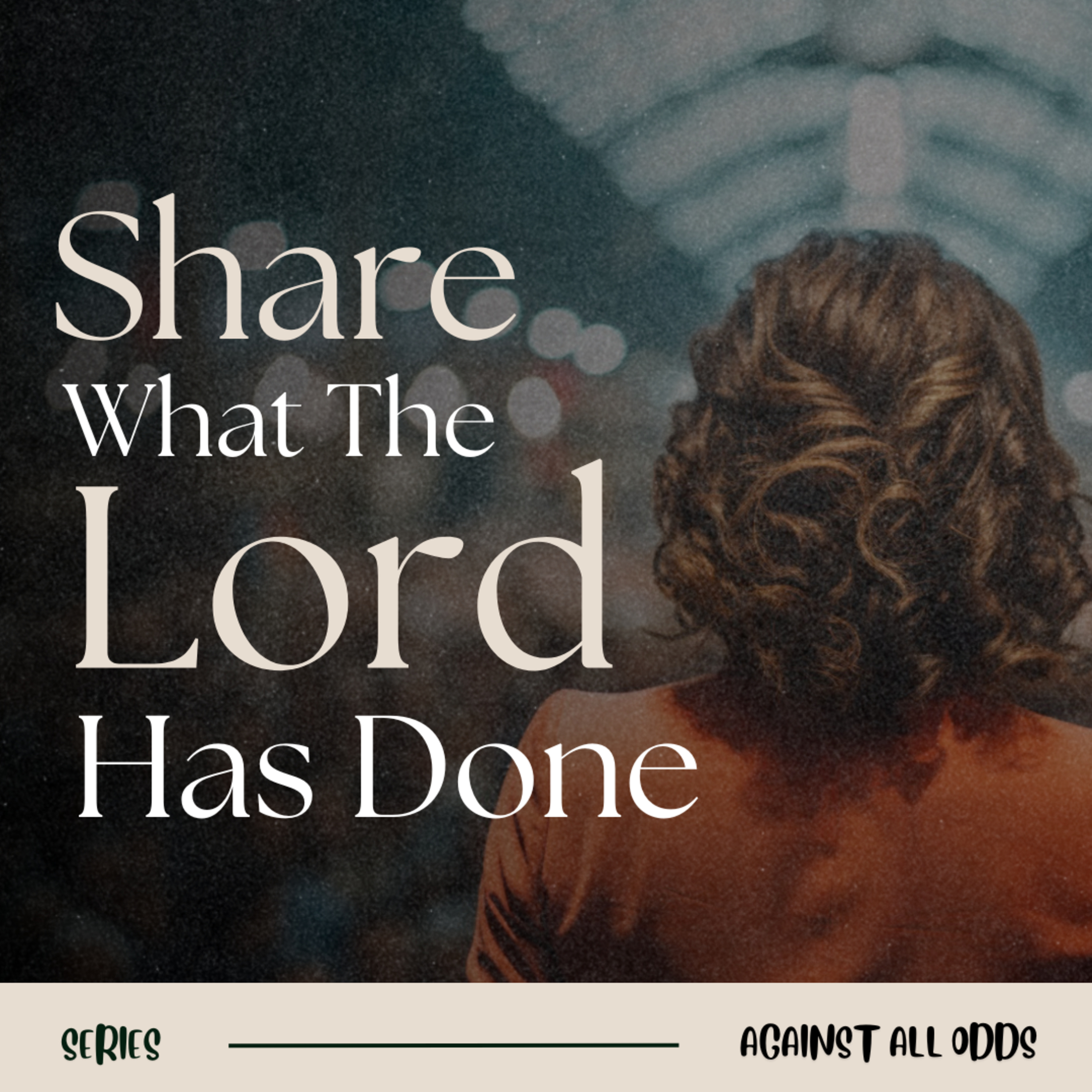 Against All Odds (Series) | Share What The Lord Has Done episode artwork
