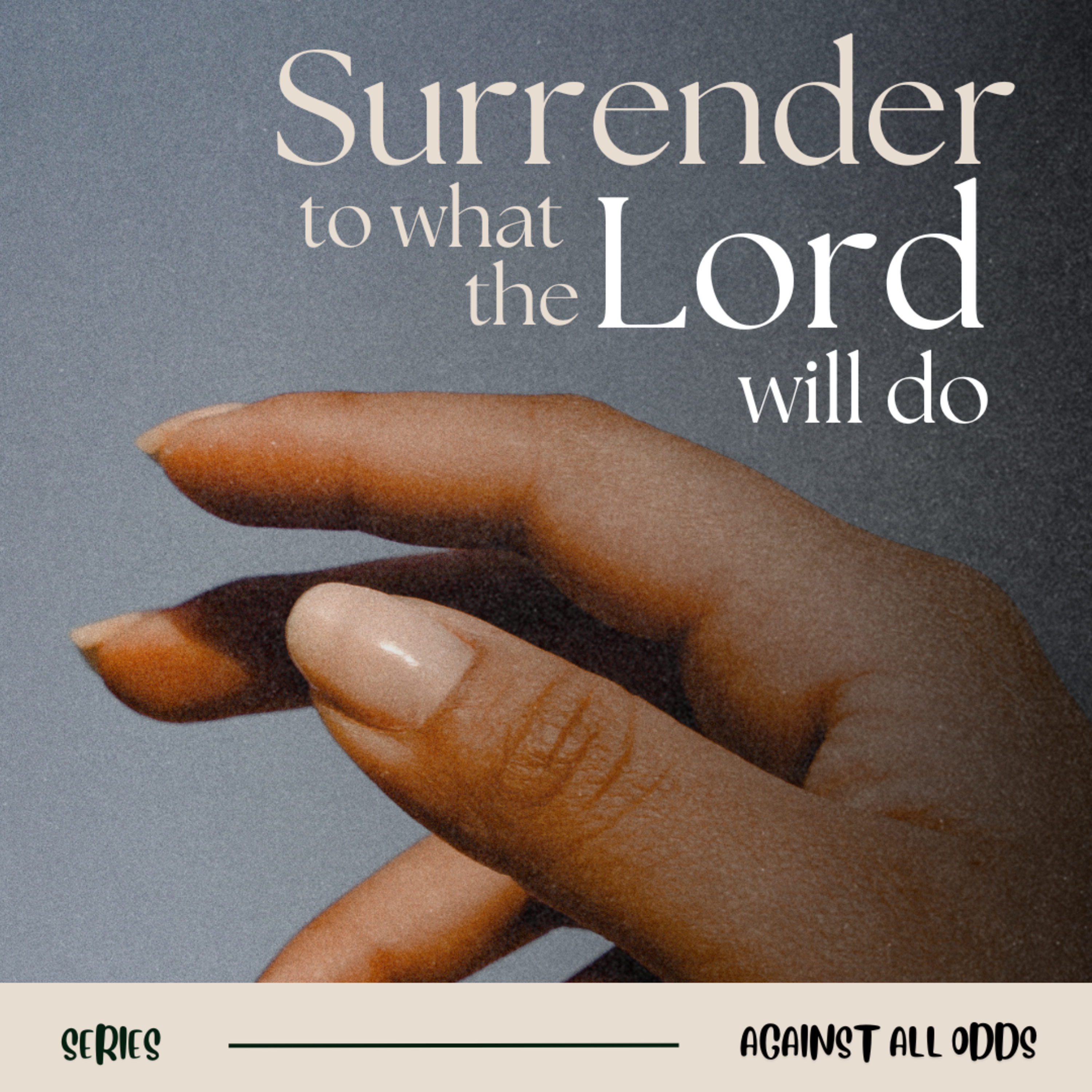 Against All Odds (Series) | Surrender To What The Lord Will Do episode artwork