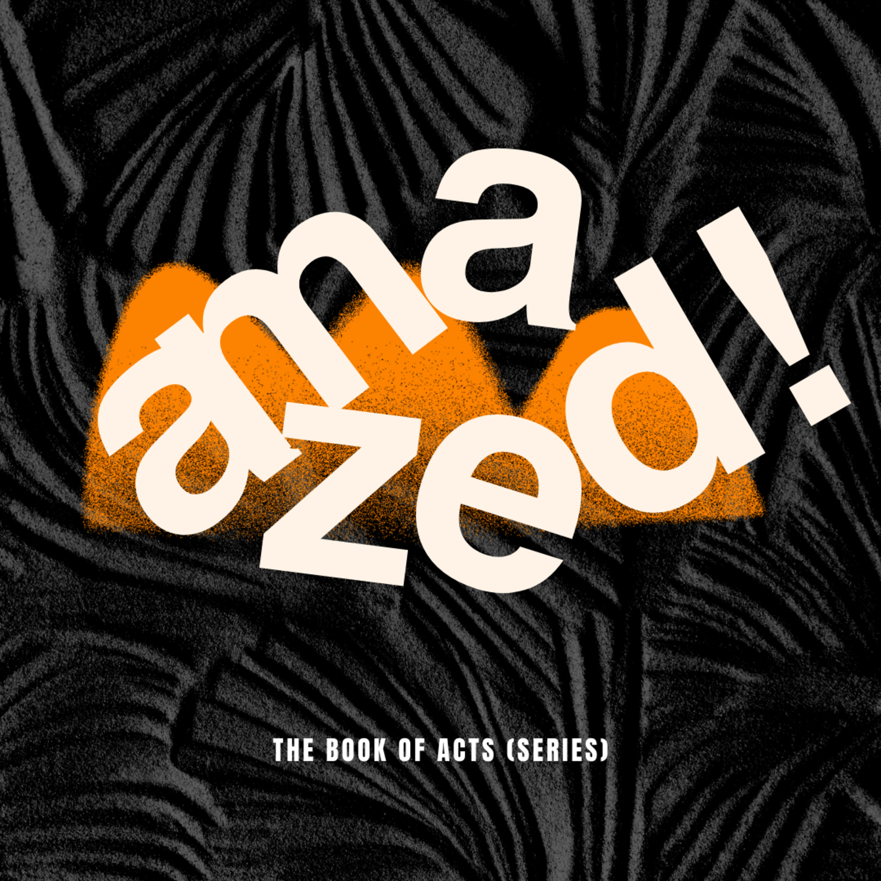 The Book of Acts (Series) | Amazed! episode artwork