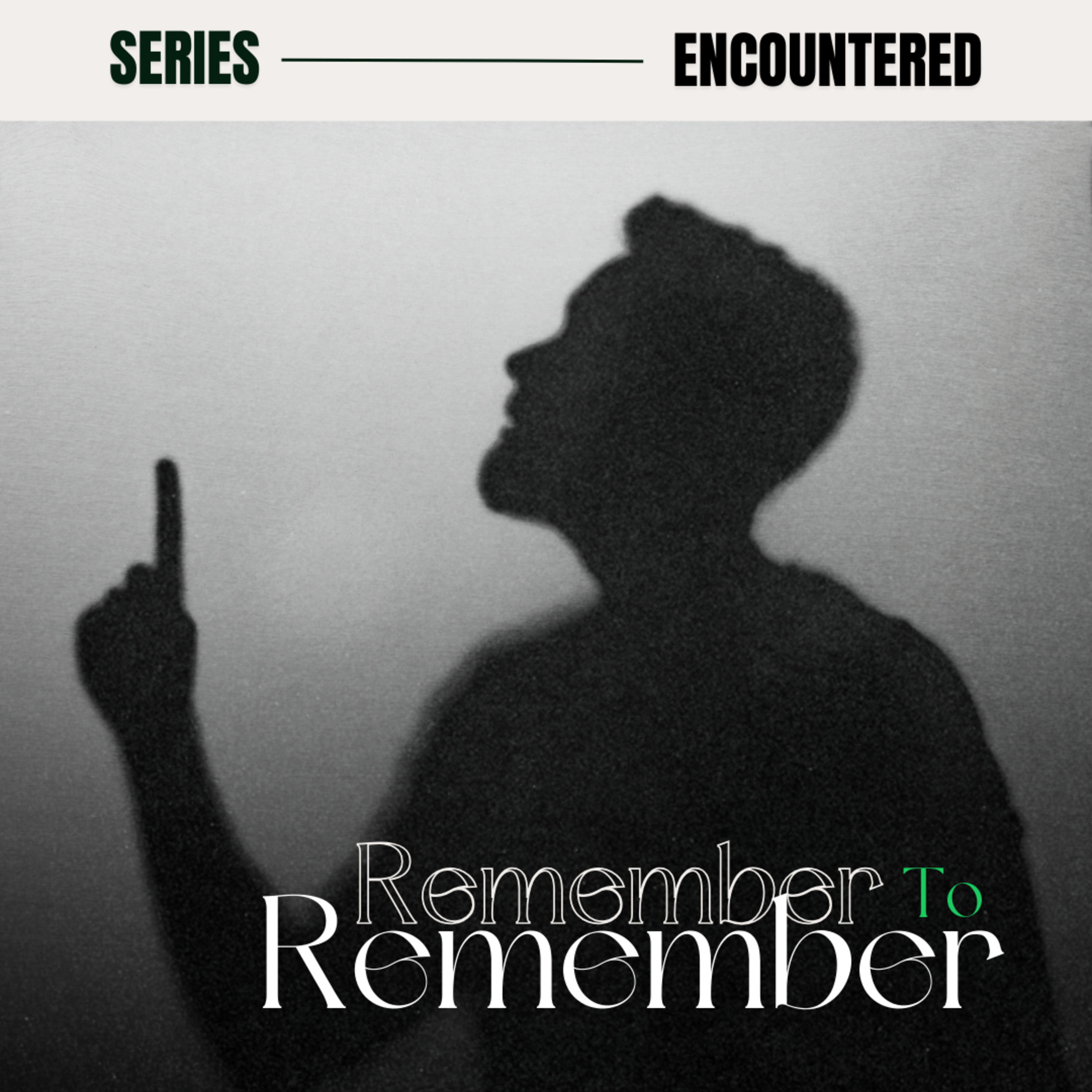 Encountered (Series) | Remember To Remember episode artwork
