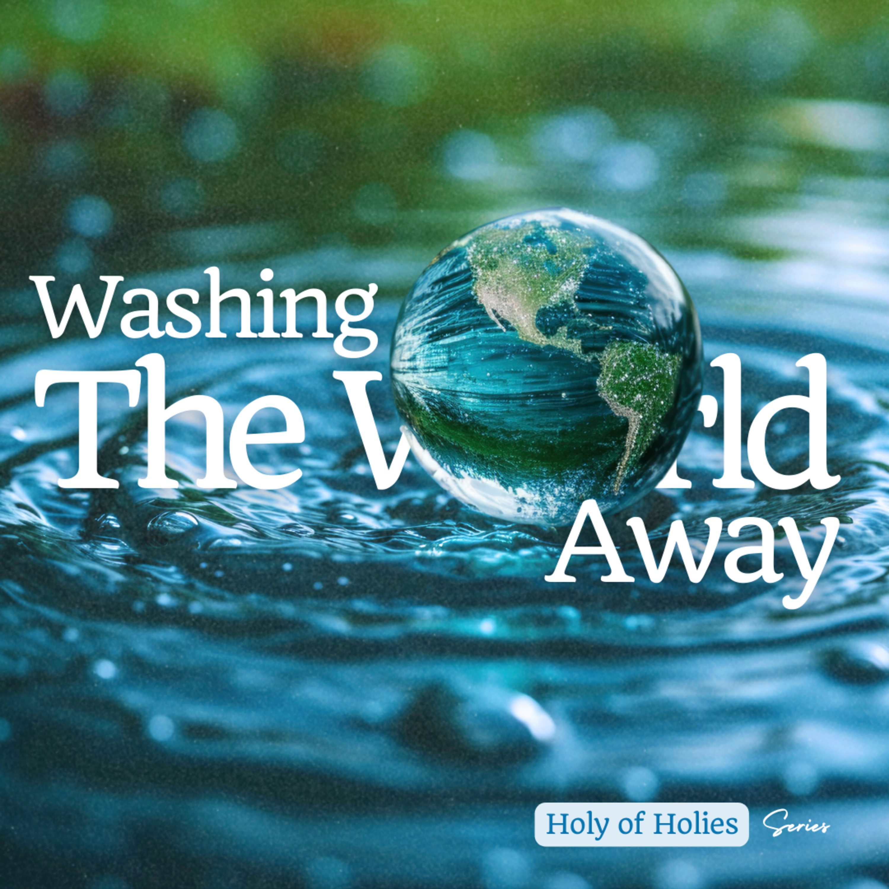 Holy of Holies (Series) | Washing The World Away episode artwork