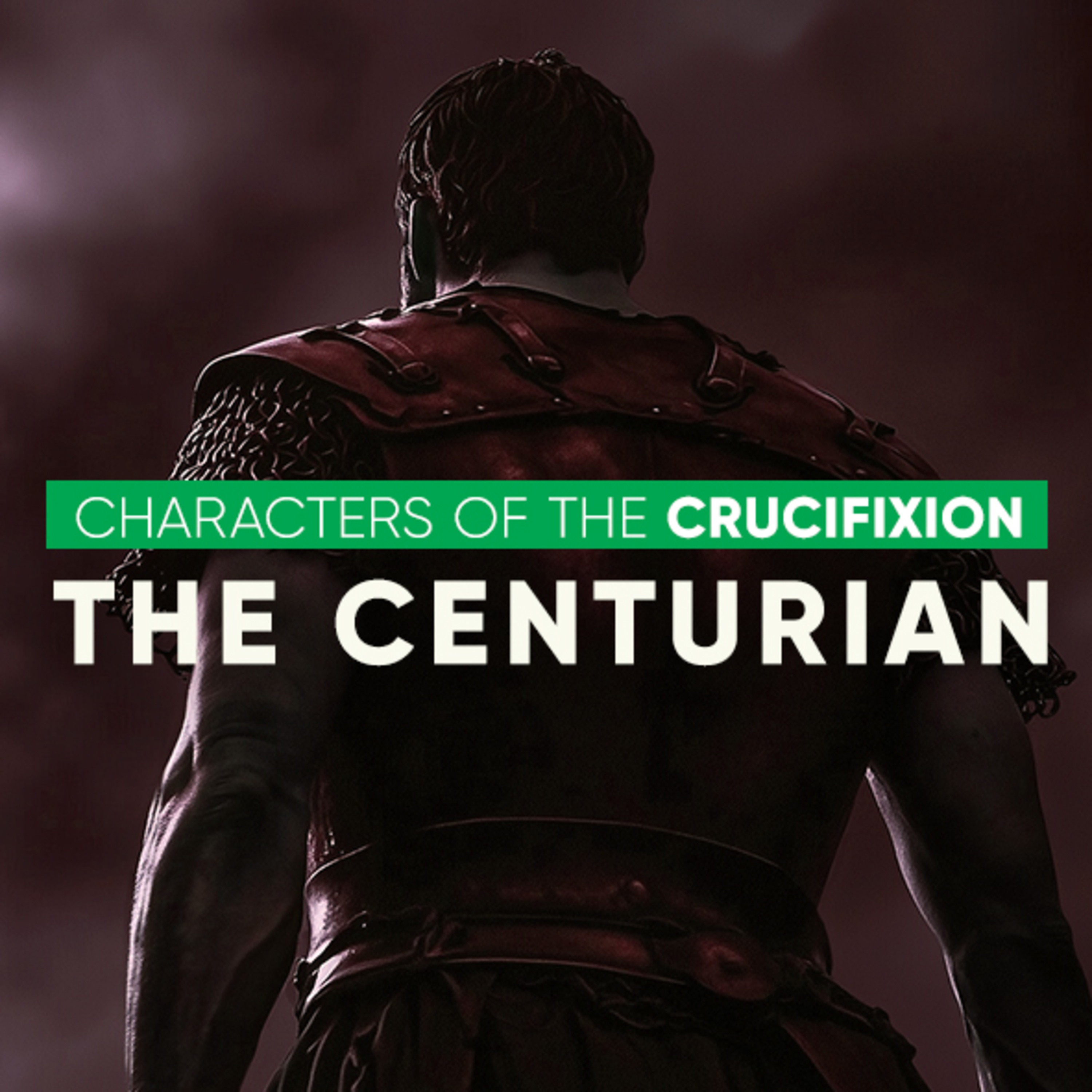 Characters of The Crucifixion | The Centurian episode artwork