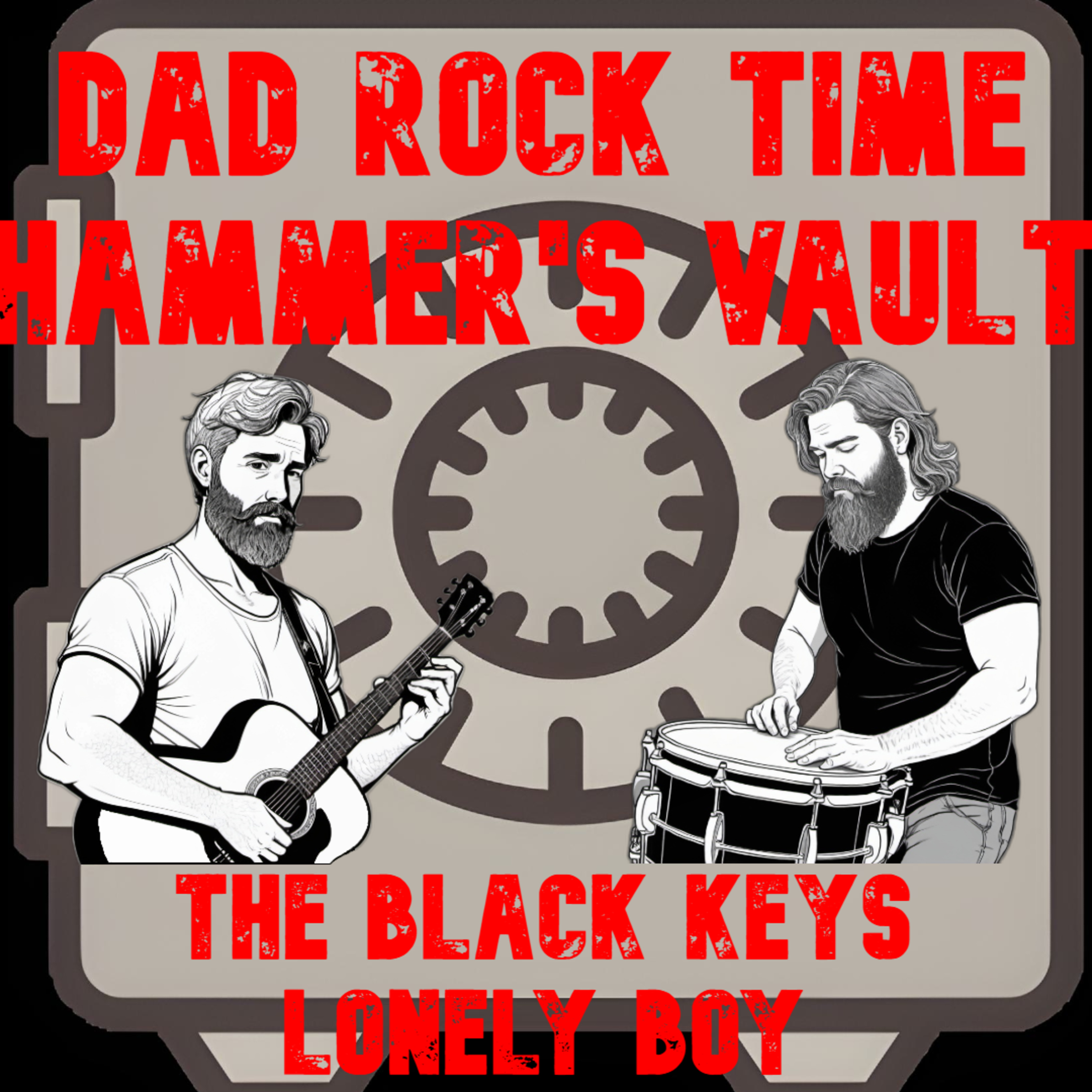 Dad Rock Time: Hammer's Vault - Lonely Boy by The Black Keys episode artwork