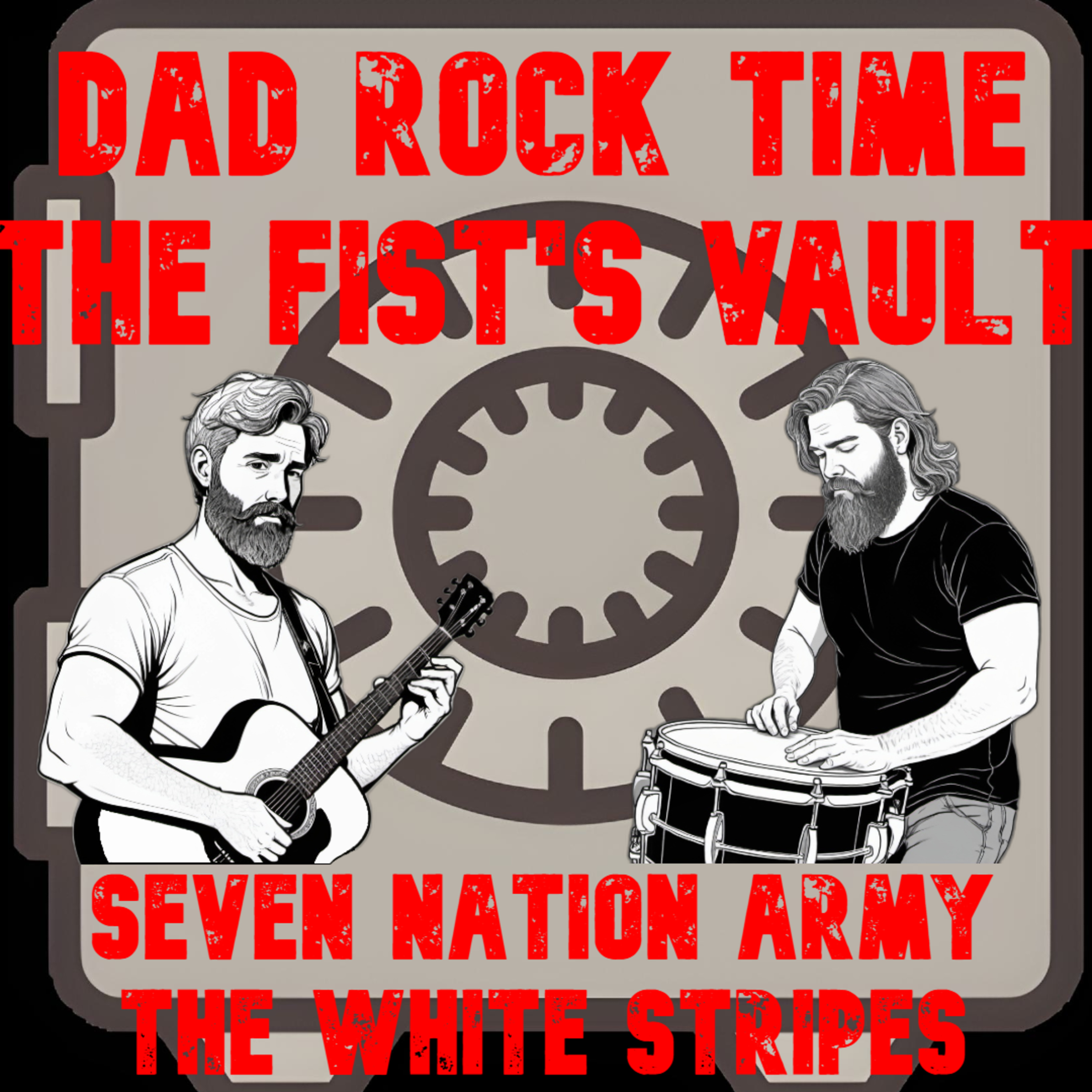 Dad Rock Time: The Fist's Vault - Seven Nation Army by The White Stripes episode artwork