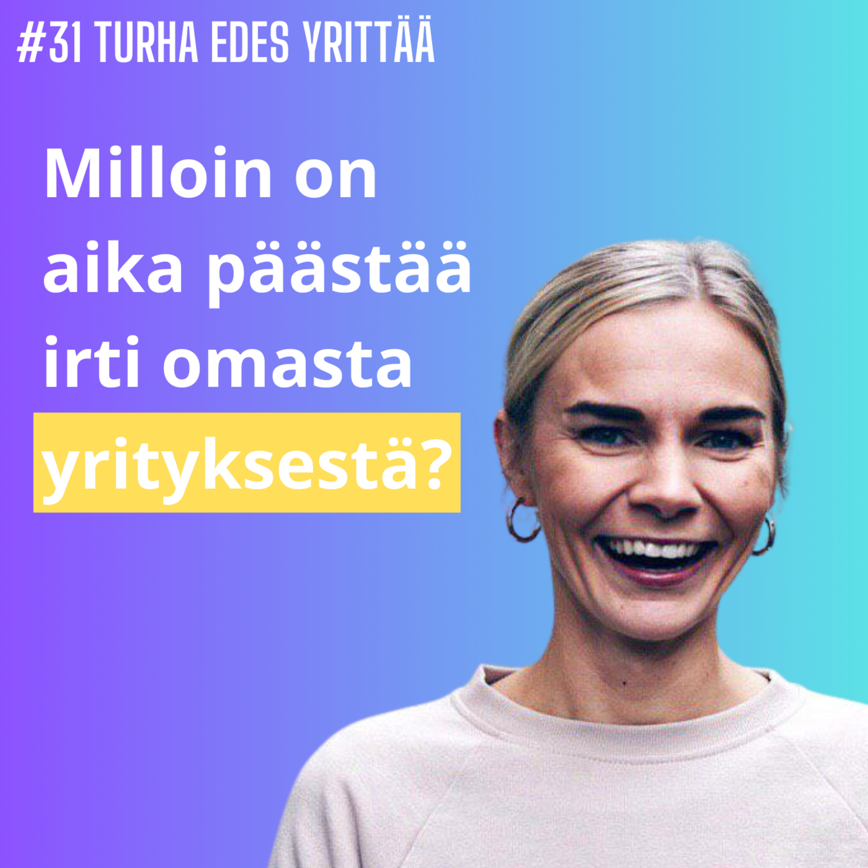#31 Milloin on aika päästää irti omasta yrityksestä? - Sandra Lounamaa episode artwork