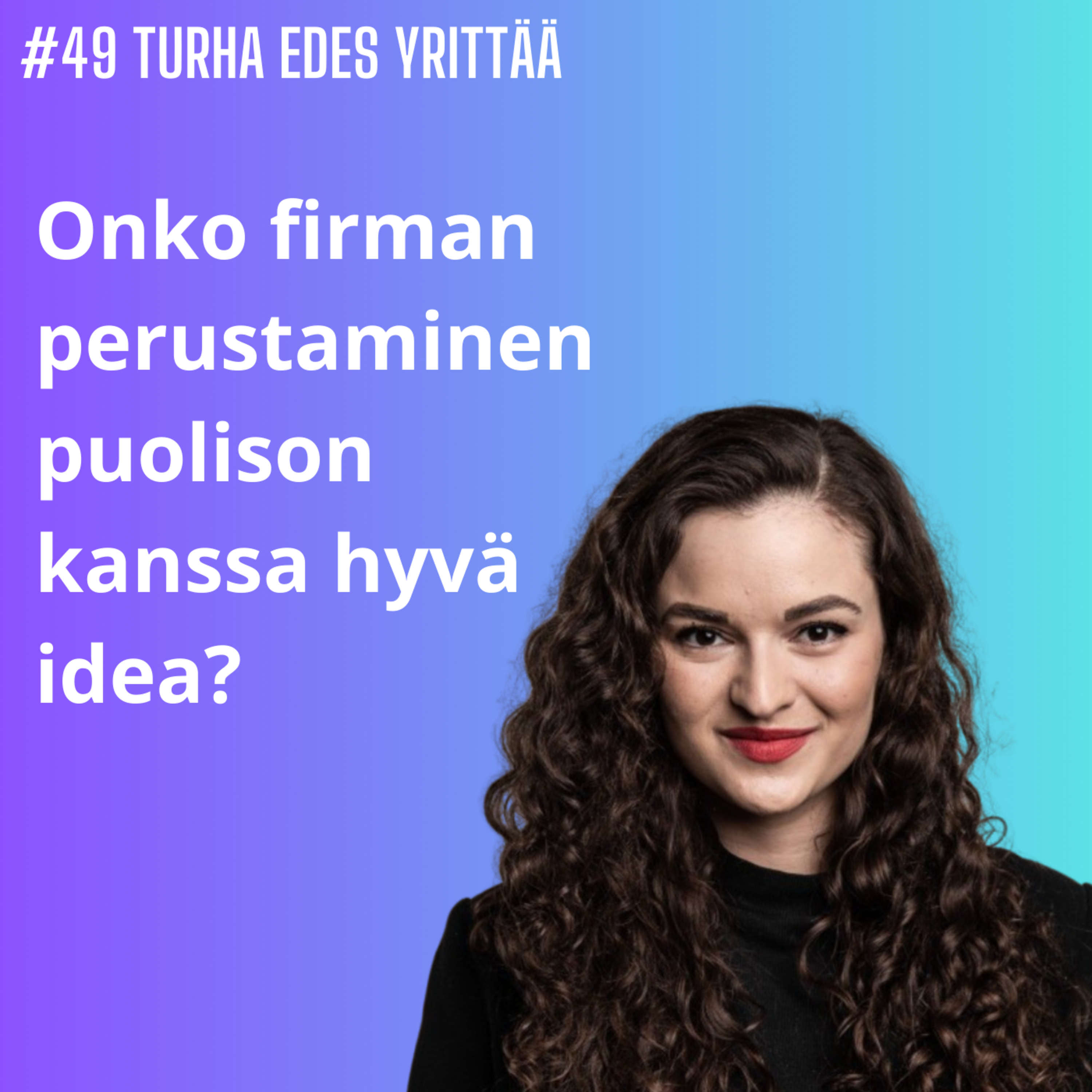 #49 Onko firman perustaminen puolison kanssa hyvä idea? episode artwork