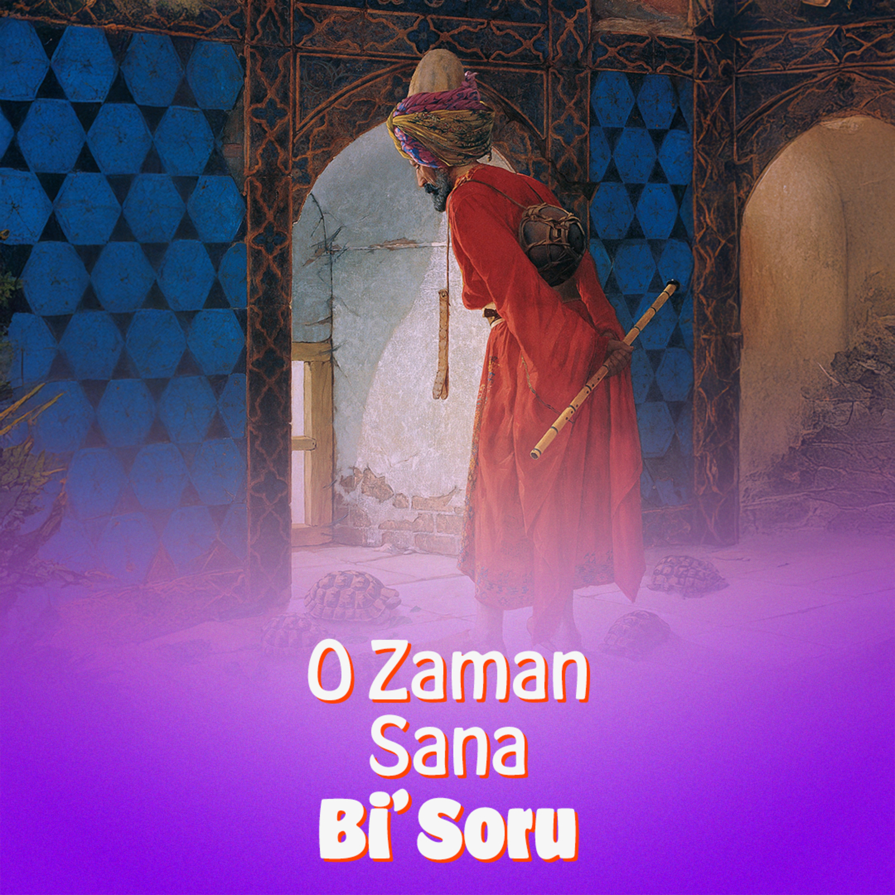 O Zaman Sana Bi\' Soru