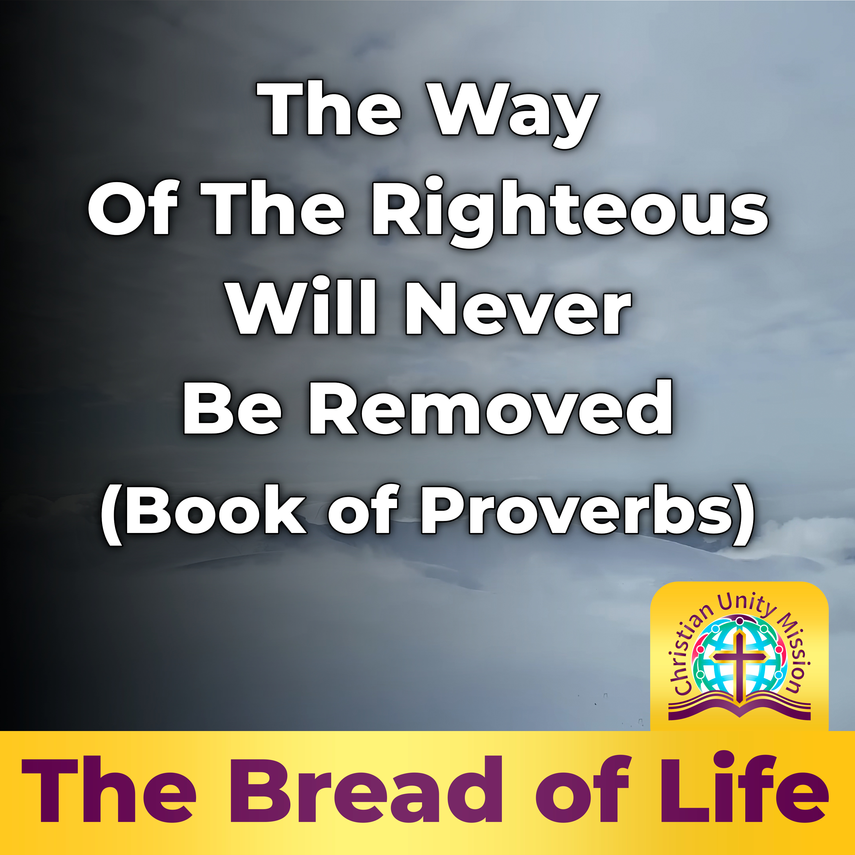 The Way Of The Righteous Will Never Be Removed (Book of Proverbs) episode artwork