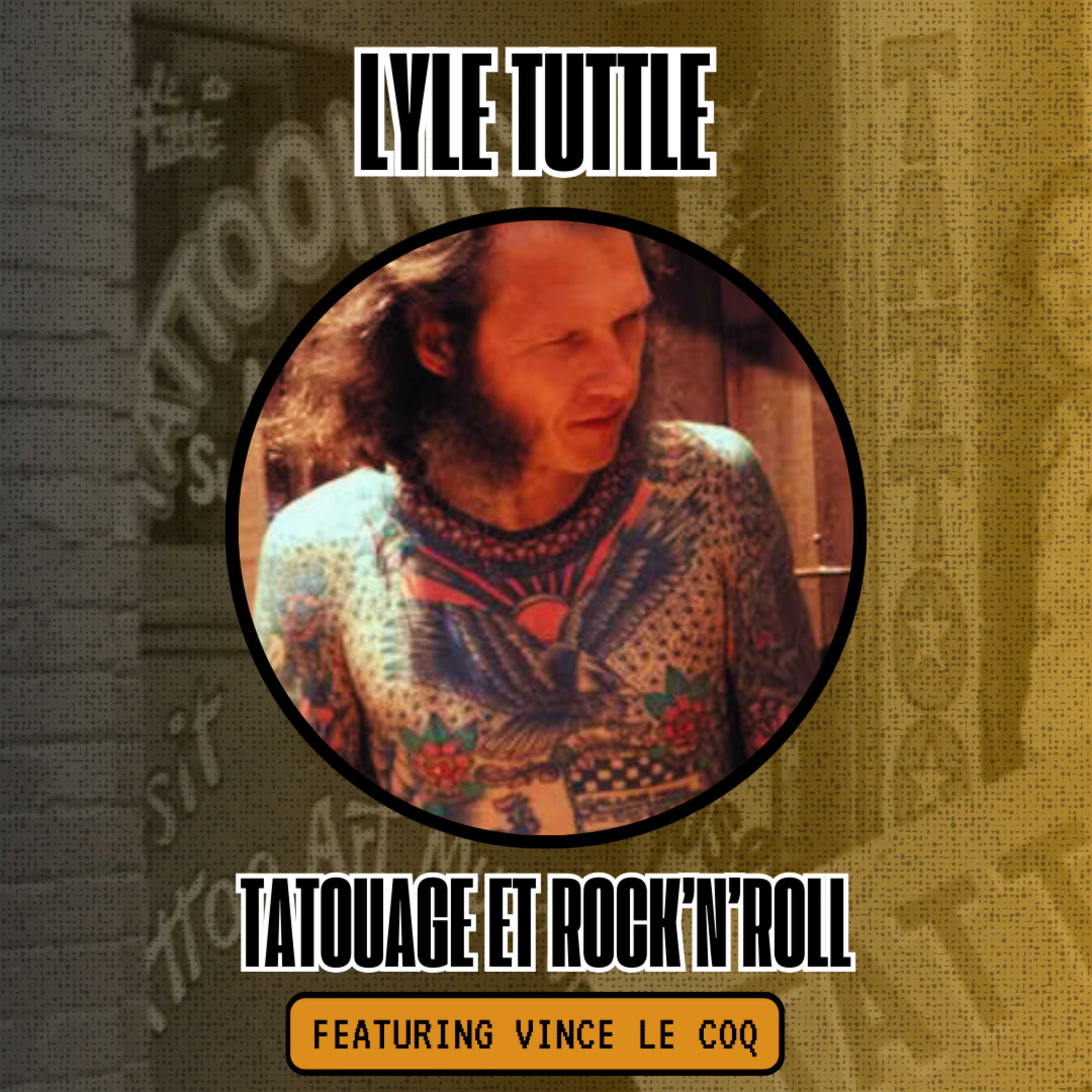 Lyle Tuttle, tatouage et rock'n'roll (Feat. Vince le Coq) episode artwork